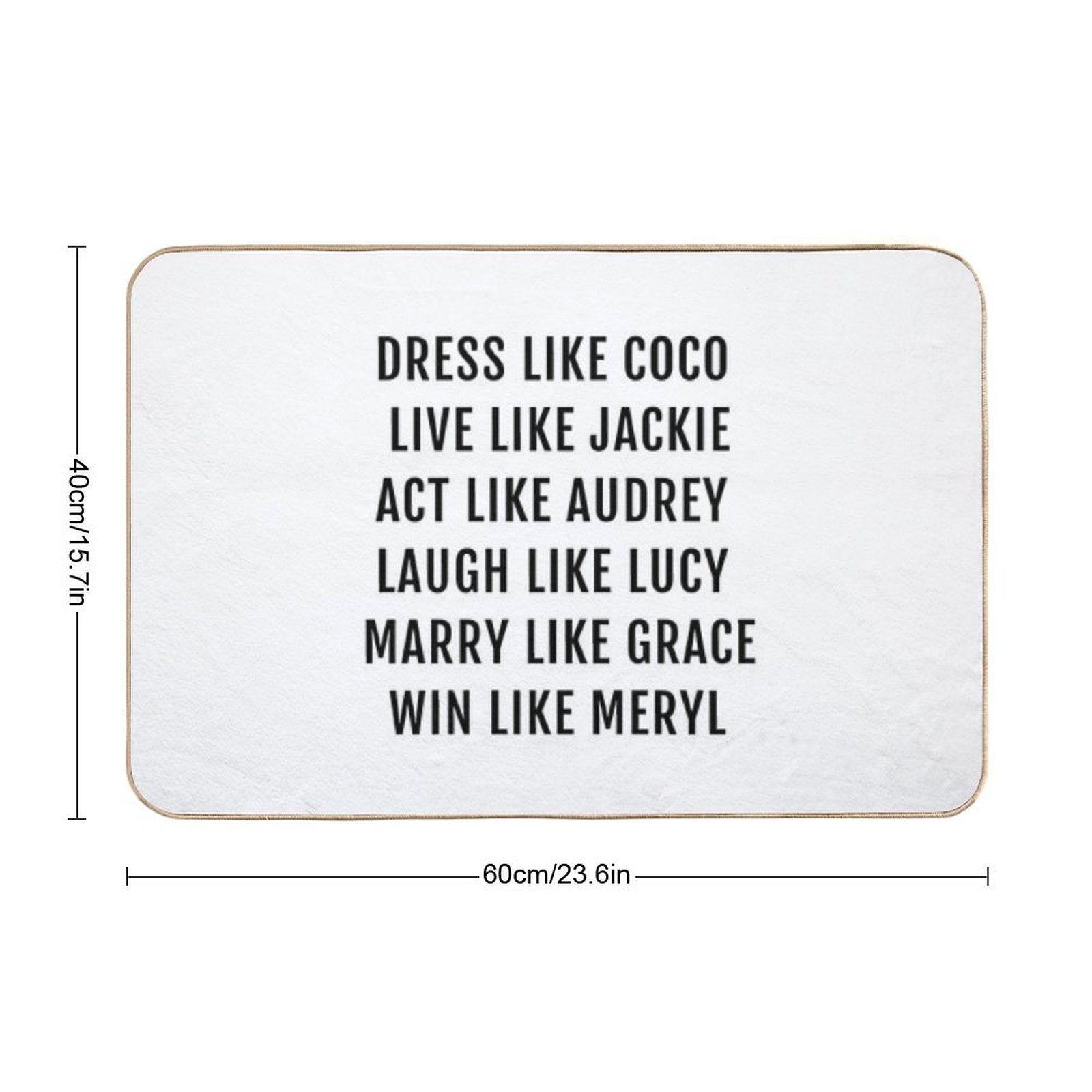 Dress Like Coco    Live Like Jackie  Act Like Audrey  Multi-Purpose Bath Mat