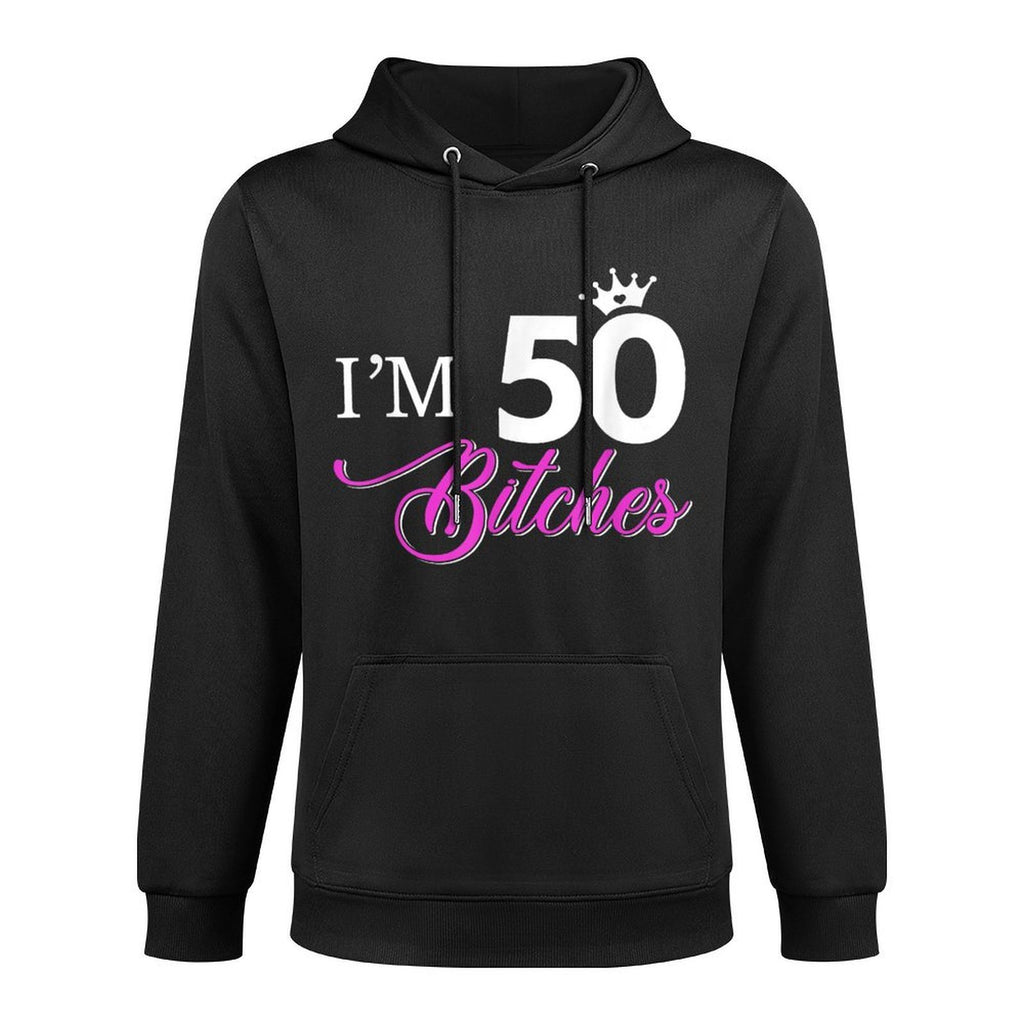 Womens Forty Years Old Birthday I'm 50 Bitches Women 50th Easy Care Hoodie