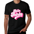 Hello Thirty, 30 Years Old, For Women For Her 30th Birthday  Classic T-Shirt