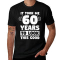 60 Years To Look This Good Funny 60th Birthday Gift  Breathable T-Shirt