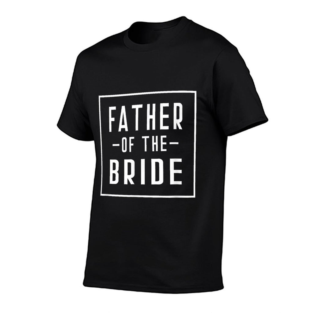 Father of The Bride - Father Proposal Bachelor Daughter  Tagless Design T-Shirt