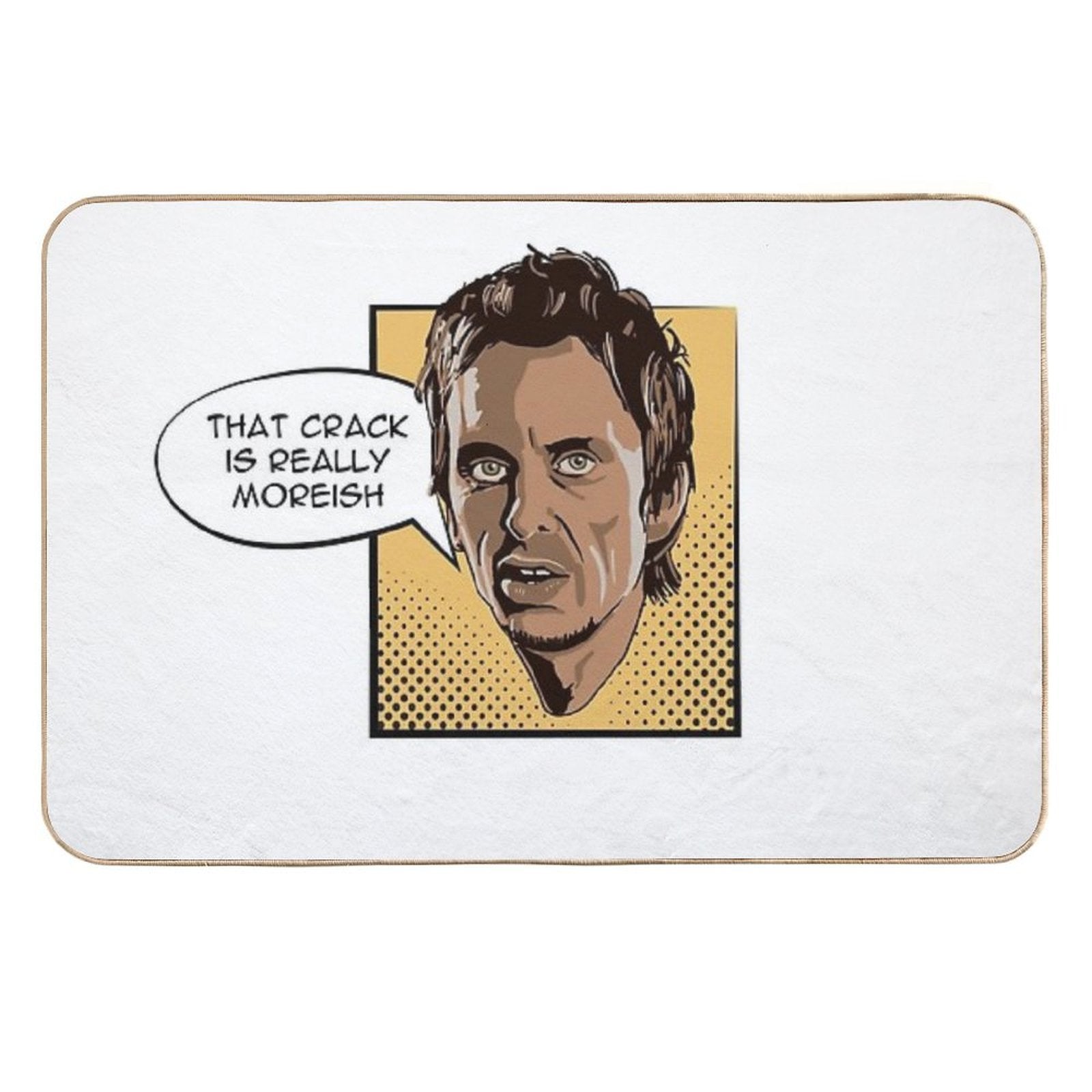 That Crack Is Really Moreish - Super Hans  Non-Slip Bath Mat