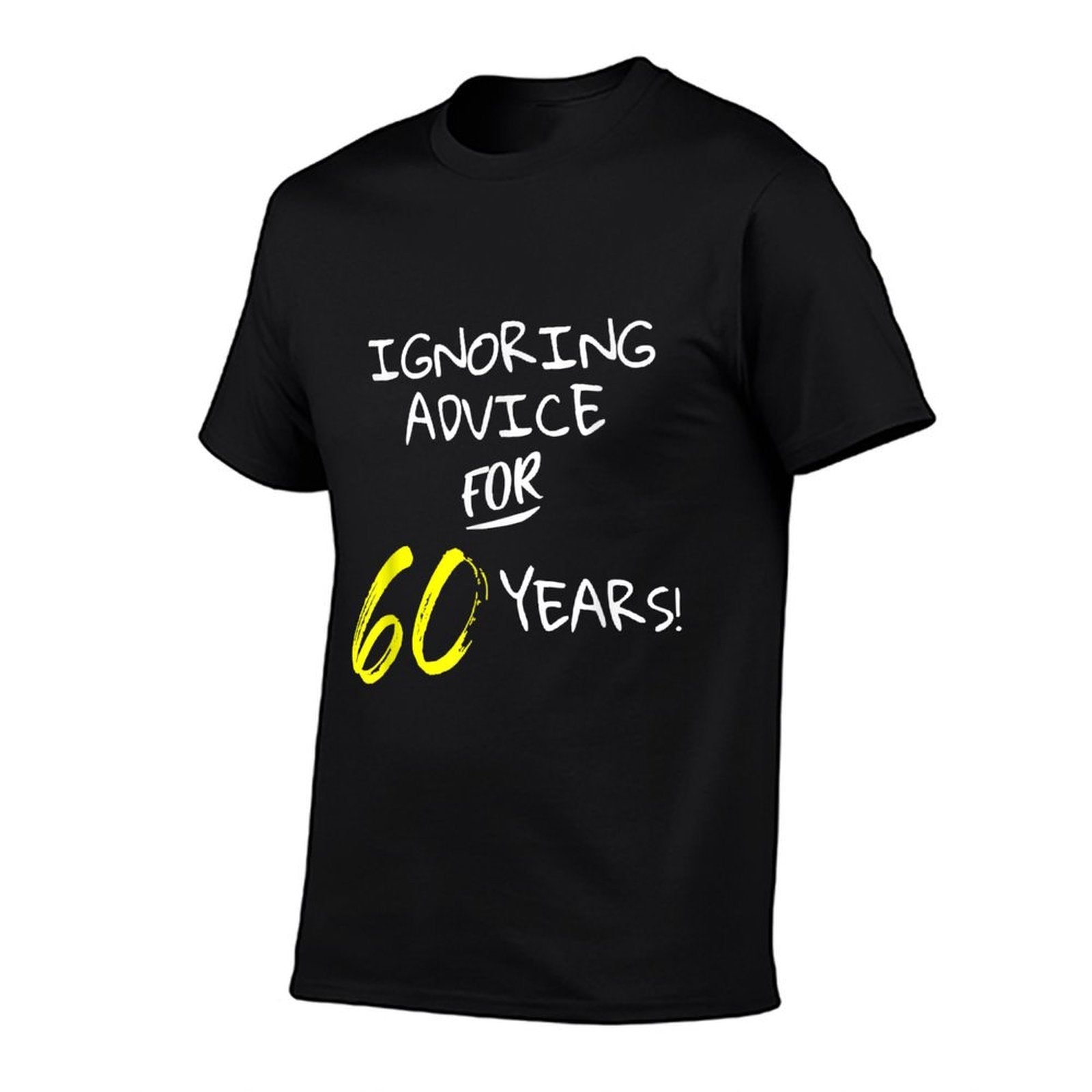 Ignoring Advice For 60 Years Funny 60th Birthday Gift  Tagless Design T-Shirt