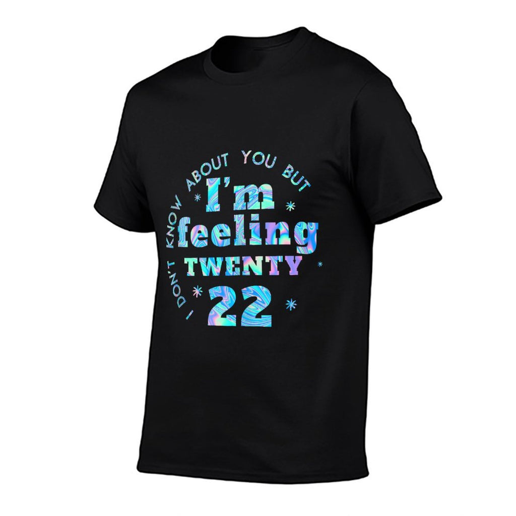 Funny I Don't Know About You But I'm Feeling Twenty 22 Cool  Trendy Pattern T-Shirt