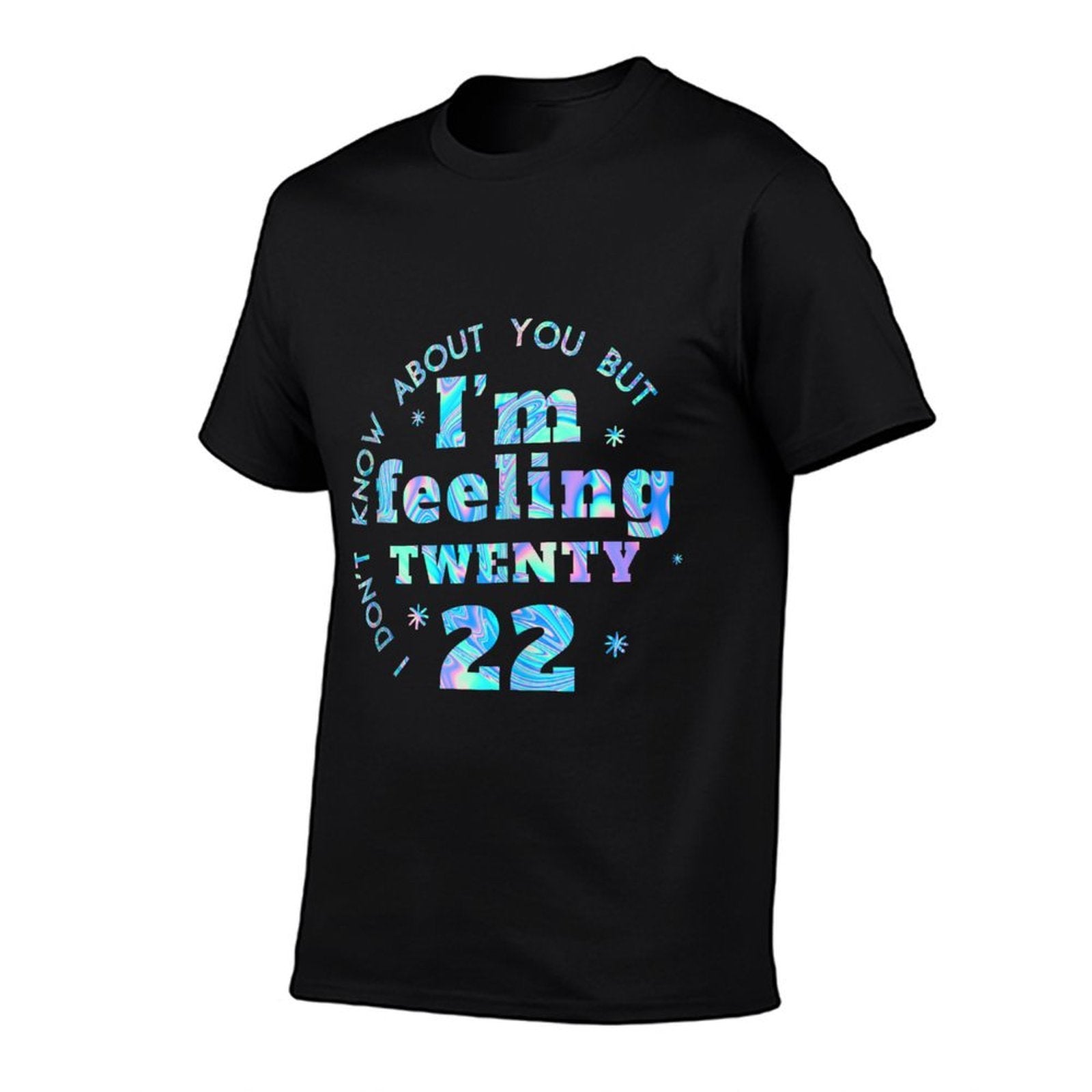 Funny I Don't Know About You But I'm Feeling Twenty 22 Cool  Trendy Pattern T-Shirt