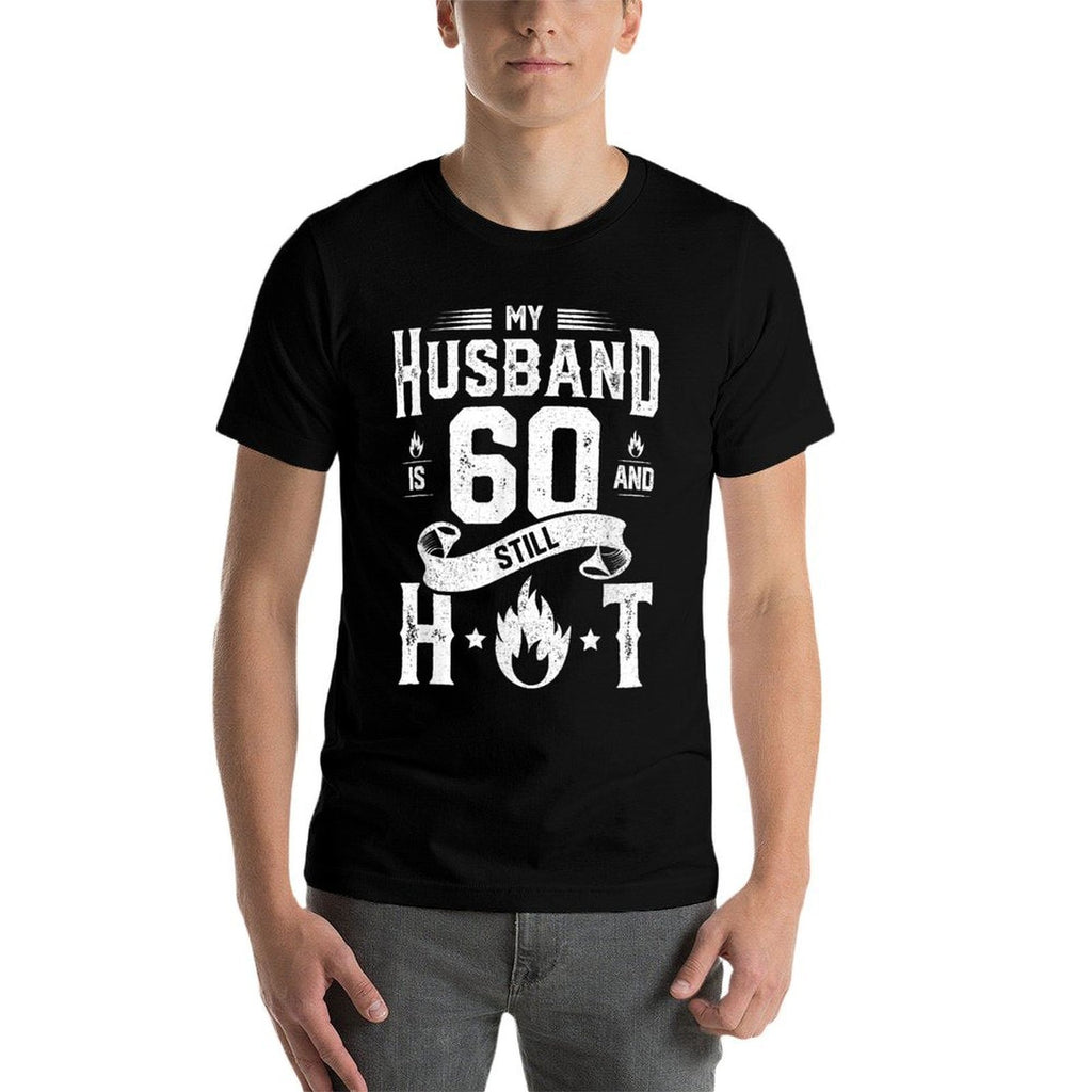 My Husband Is 60 And Still Hot 60th Birthday Gag Gift  Wrinkle-resistant T-Shirt