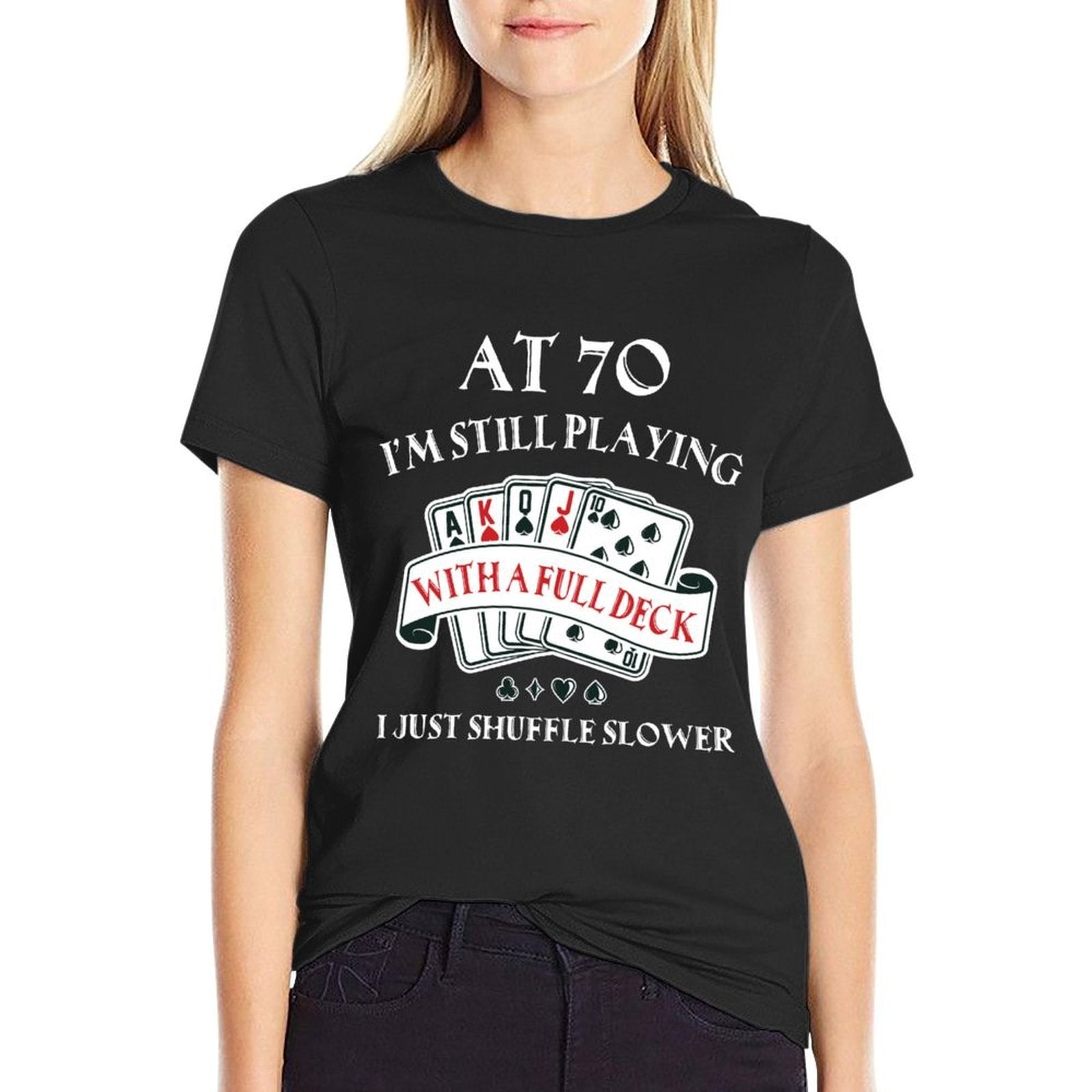 Funny 70th Birthday Gag Gift for 70 Year Old Playing Cards Sweatshirt  Slim-fit Cut T-Shirt