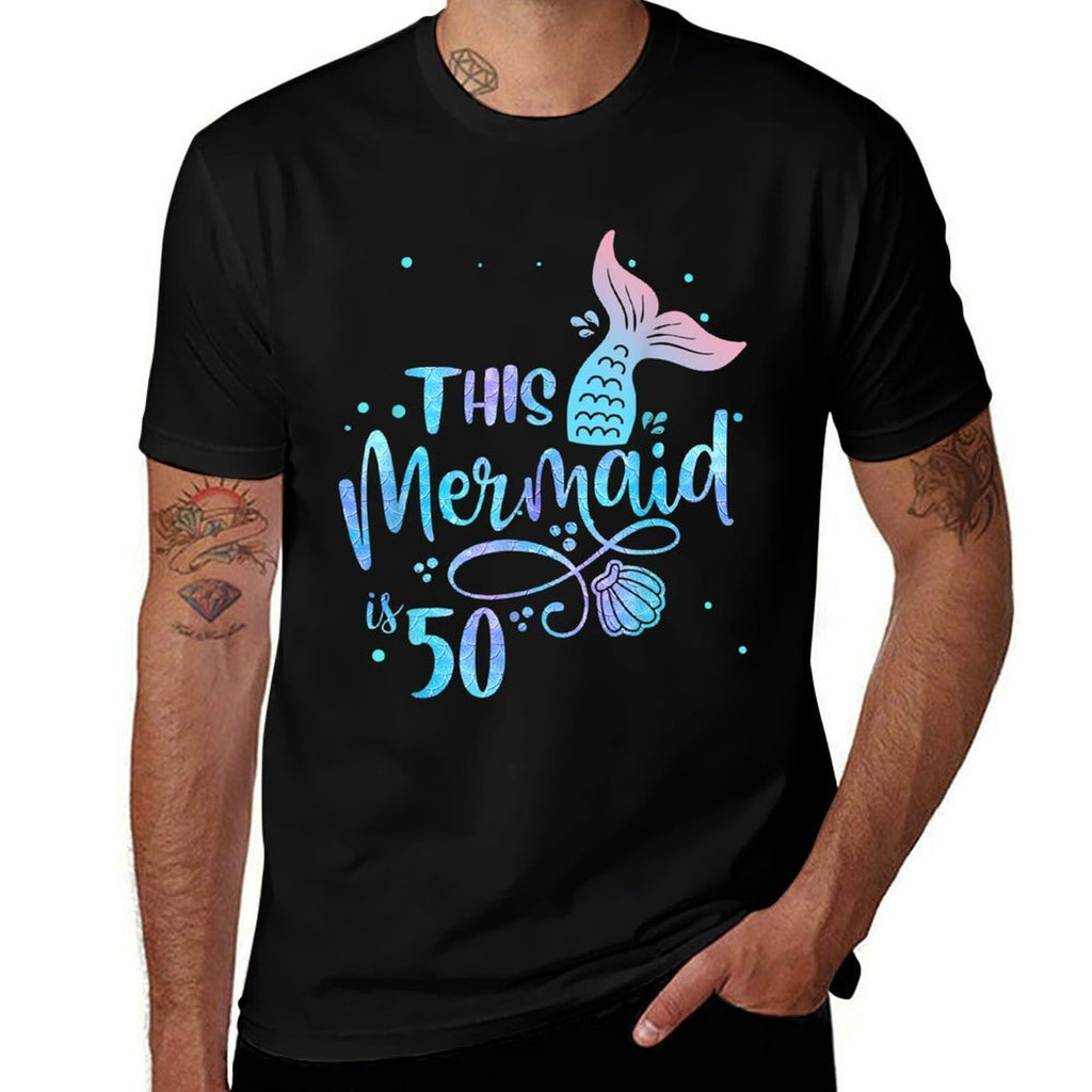 This Mermaid Is 50 Years Old 50th Birthday Mother Mermaids  High-quality Stitching T-Shirt