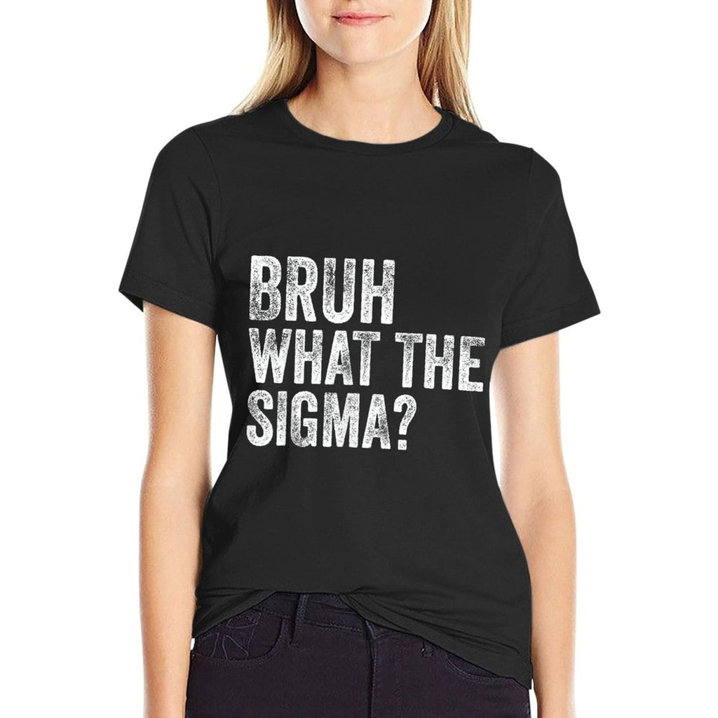 What The Sigma Bruh Funny Saying Adult Sarcastic Meme Quote  Slim-fit Cut T-Shirt