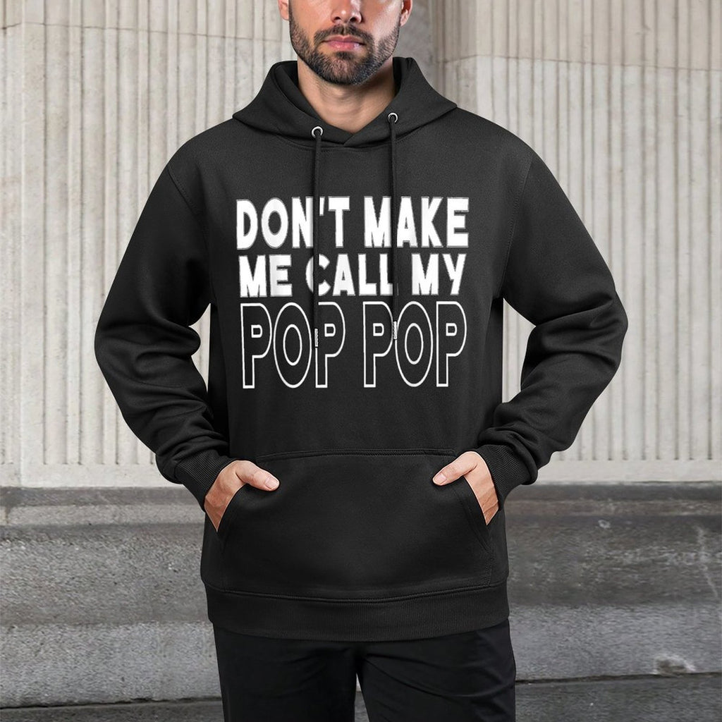 Dont Make Me Call My Pop Pop Toddler Grandpa Fathers Day Shrink-Resistant Hoodie