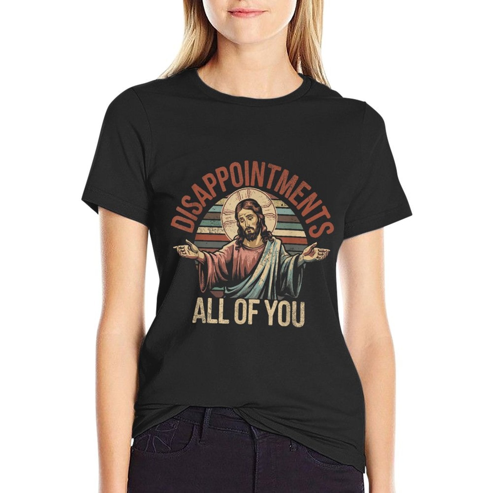 Disappointments Sarcastic All Of You Christian Jesus  Wrinkle-resistant T-Shirt