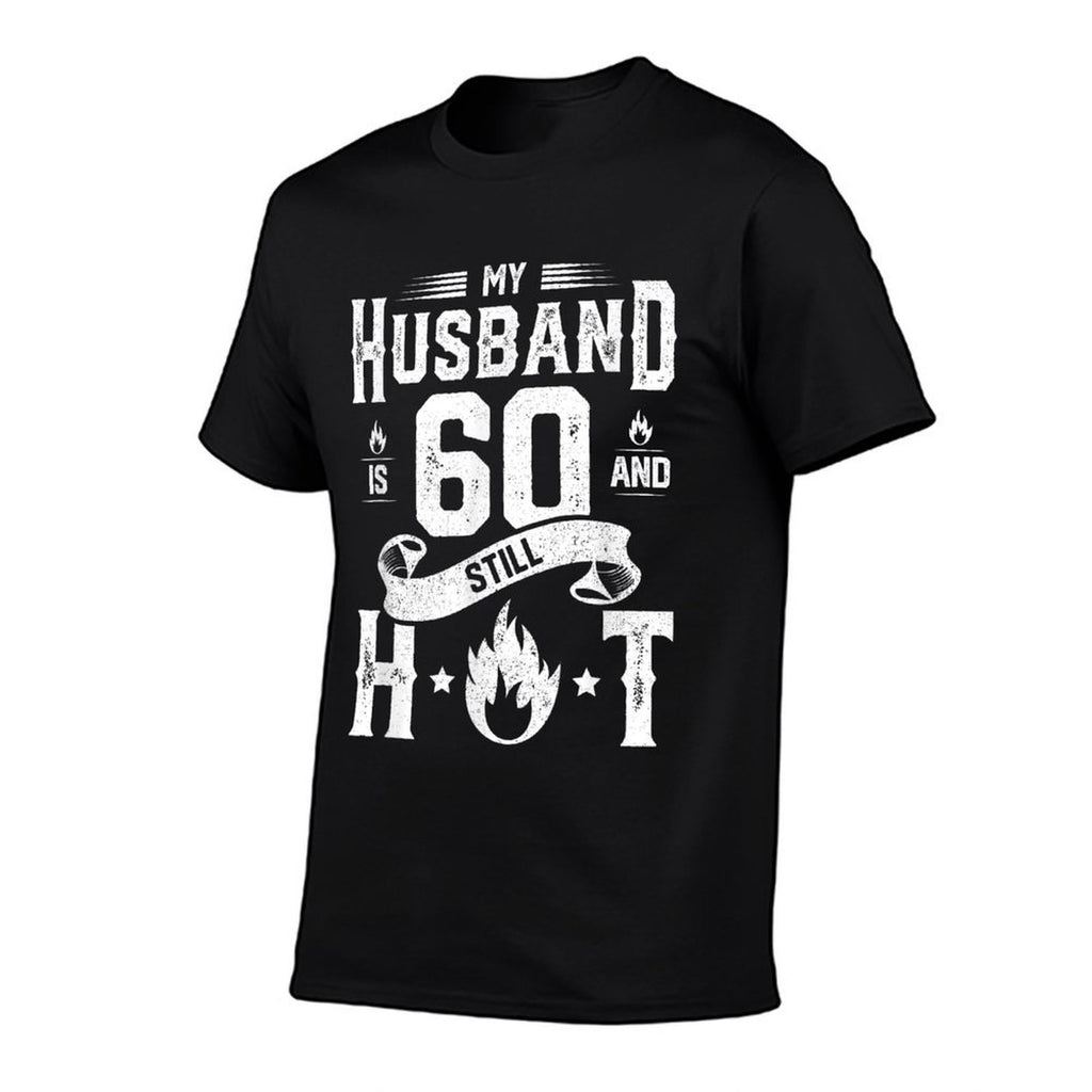 My Husband Is 60 And Still Hot 60th Birthday Gag Gift  Wrinkle-resistant T-Shirt