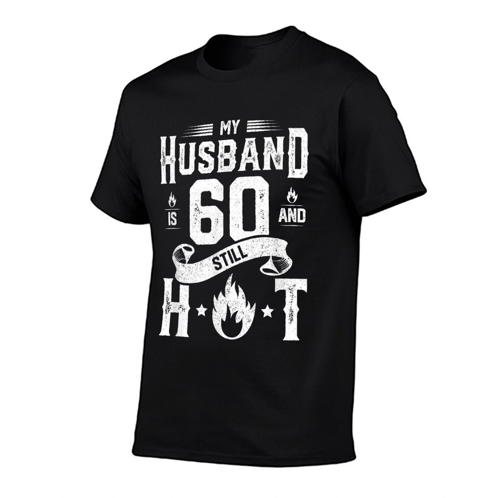 My Husband Is 60 And Still Hot 60th Birthday Gag Gift  Wrinkle-resistant T-Shirt