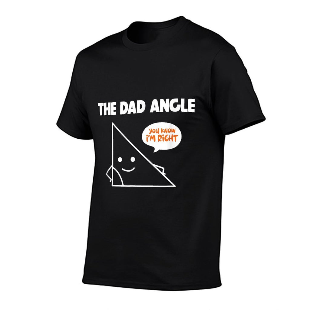 Math Gifts for Dad Funny The Dad Angle You Know Im Right  Wrinkle-resistant T-Shirt