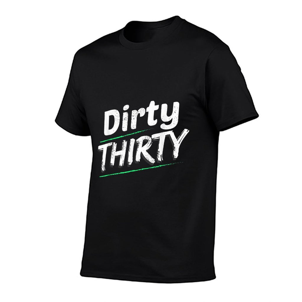 Dirty Thirty 30th Birthday Gift  Odor-resistant T-Shirt