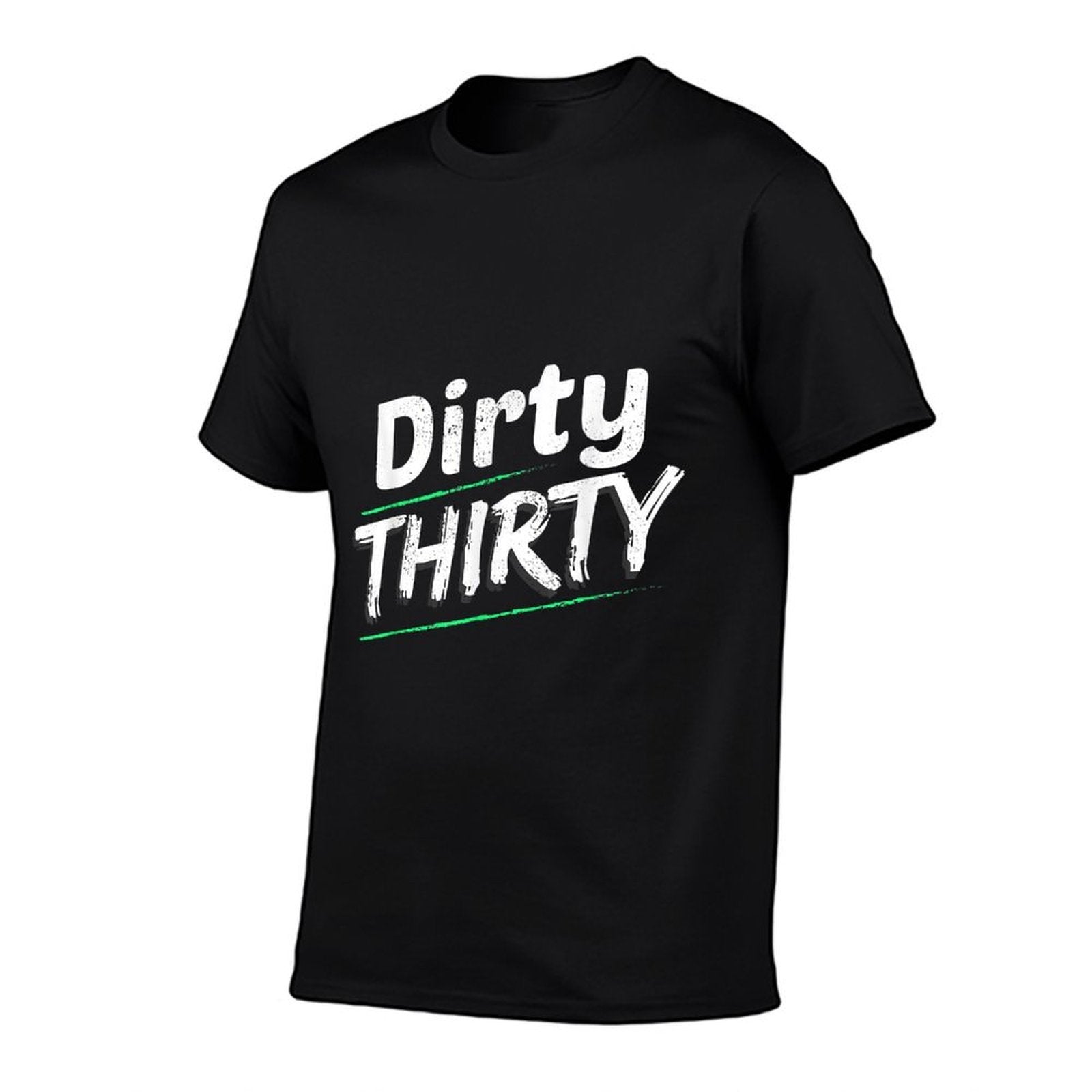 Dirty Thirty 30th Birthday Gift  Odor-resistant T-Shirt
