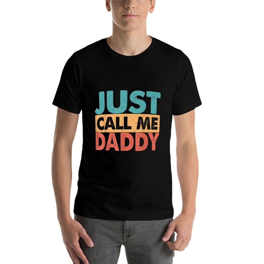Just Call Me Daddy Funny Dad Papa Father's Day  Odor-resistant T-Shirt