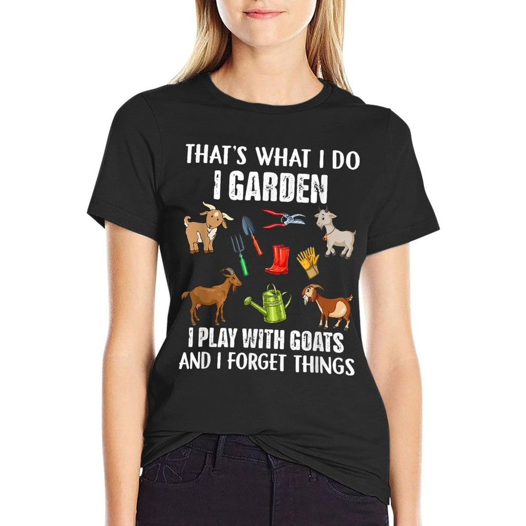 Thats What I Do I Garden I Play With Goats  Wrinkle-resistant T-Shirt
