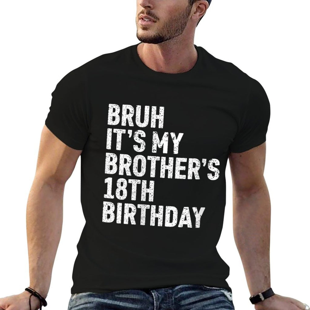 Womens Bruh It's My Brother's 18th Birthday 18 Year Old Happy Funny  Tagless Design T-Shirt