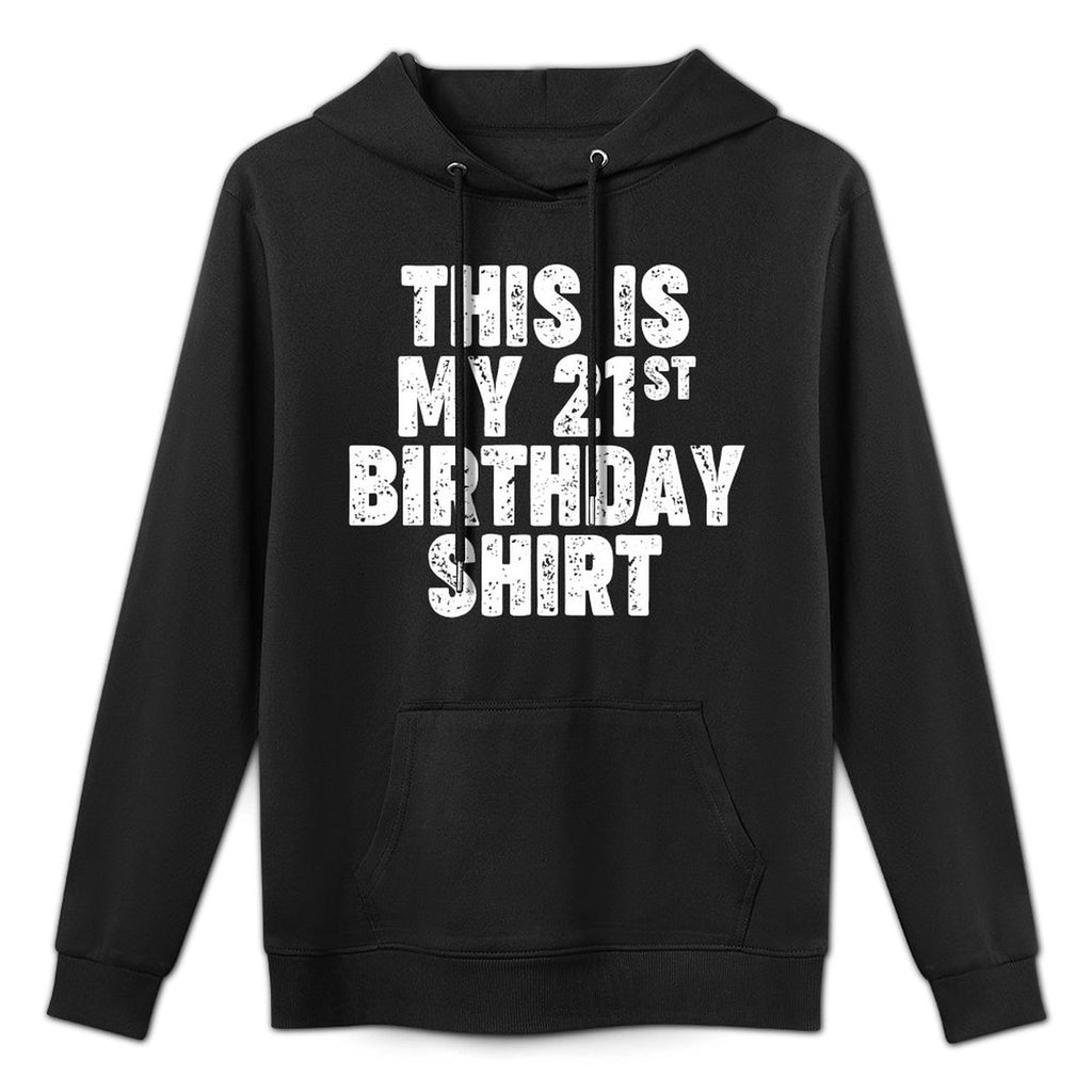 This Is My 21st Birthday T-shirt Versatile Streetwear Hoodie