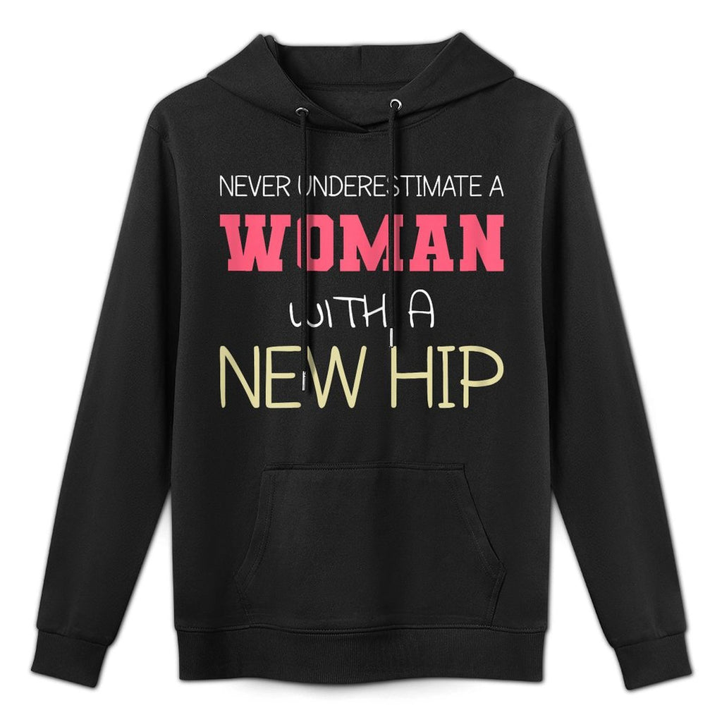 Never Underestimate A Woman With A New Hip  Hip Replacement Durable Construction Hoodie