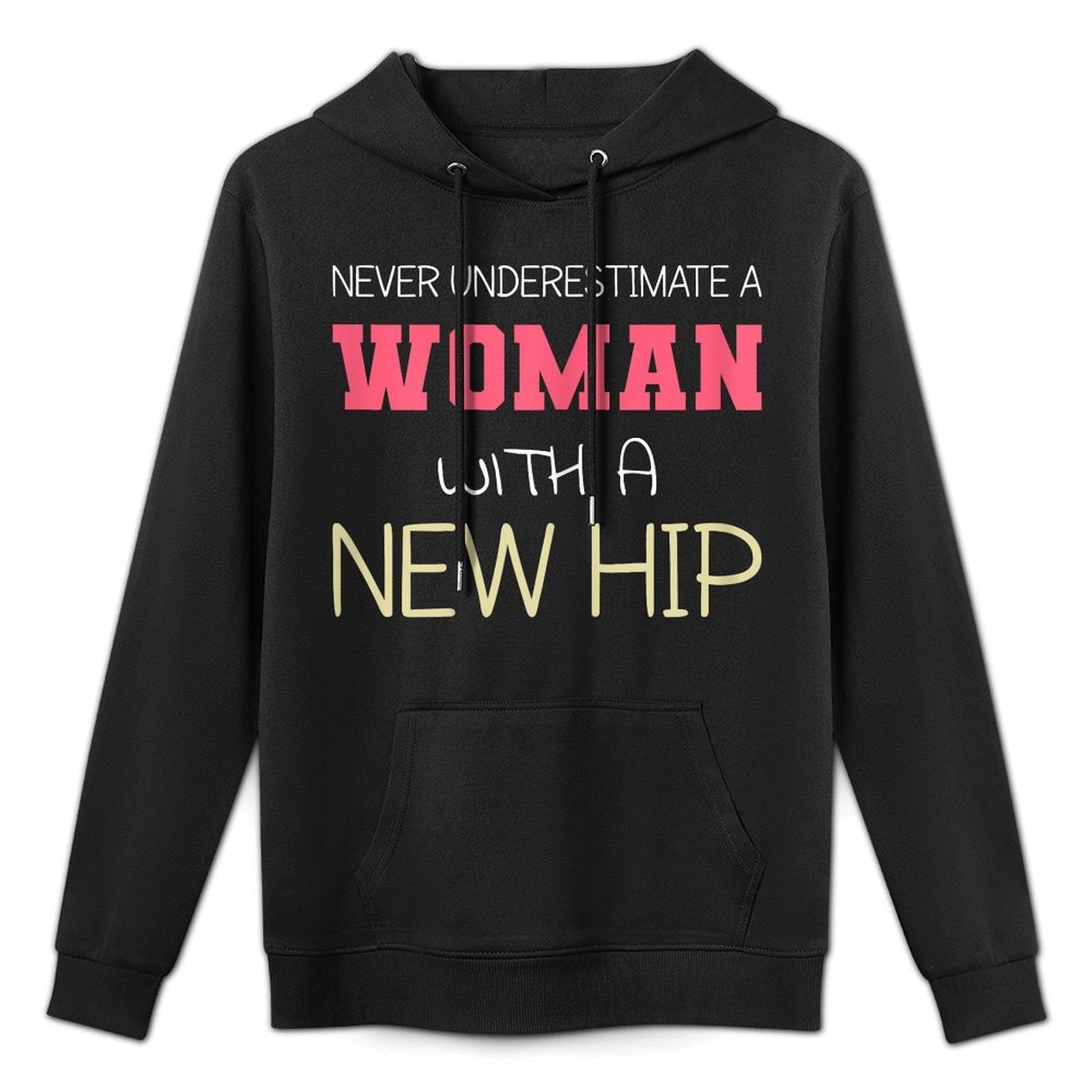 Never Underestimate A Woman With A New Hip  Hip Replacement Durable Construction Hoodie