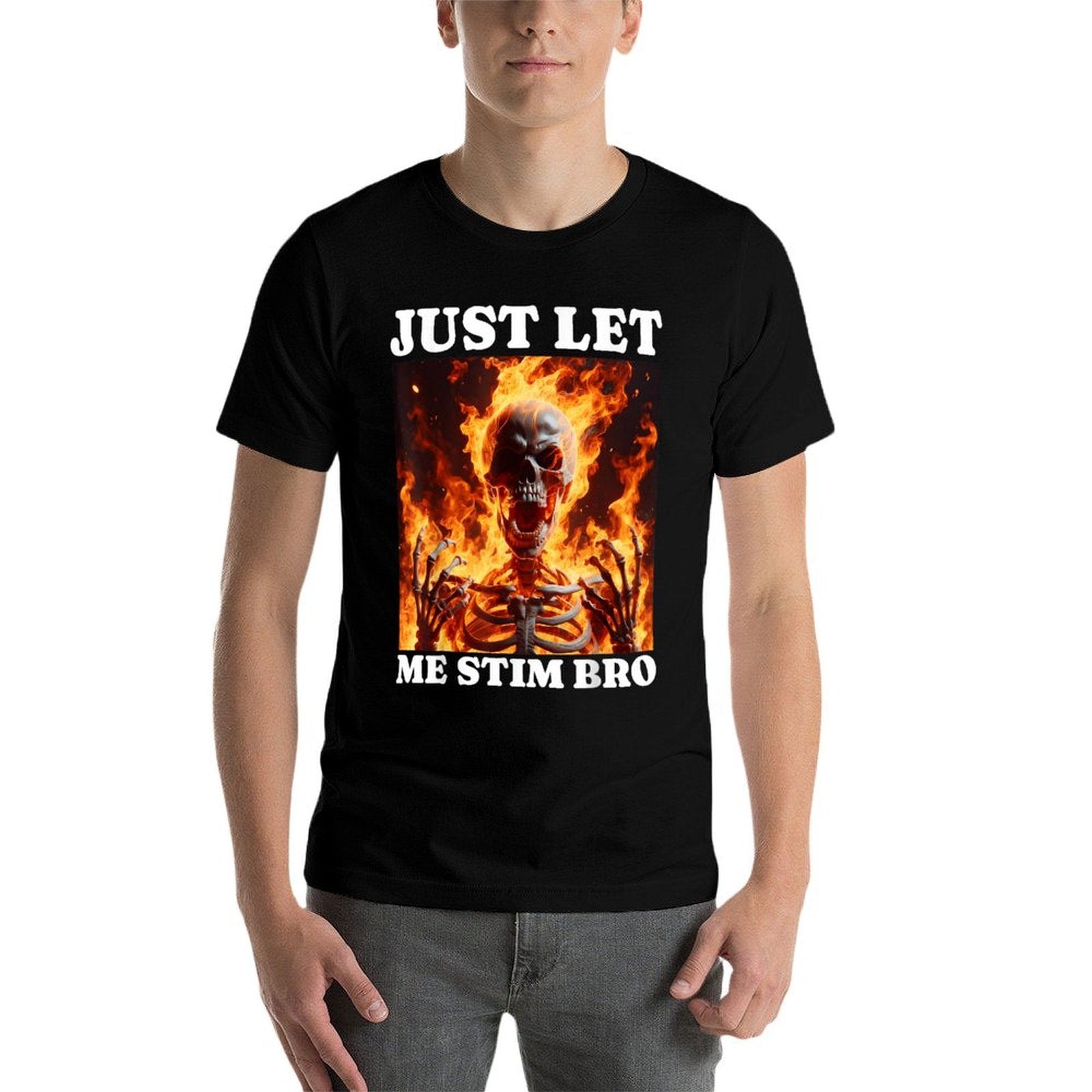 Just Let Me Stim Bro Funny Skeleton Meme Autism Mens Womens  Stretchy T-Shirt