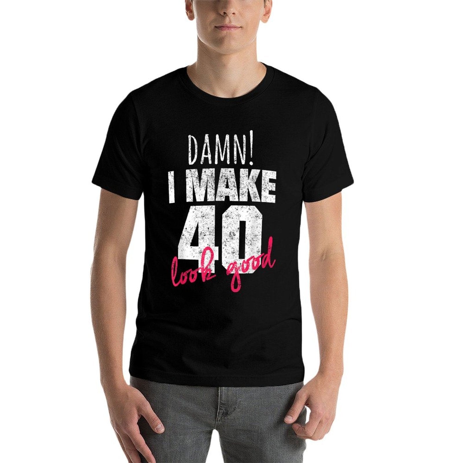 40th Birthdays for Men, Damn I Make 40 Look Good  Fade-proof Color T-Shirt