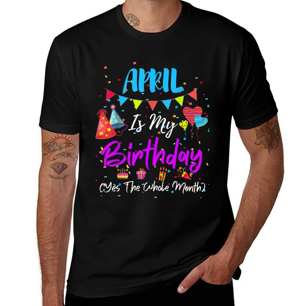 April Is My Birthday The Whole Month April Birthday  Summer-ready Fabric T-Shirt
