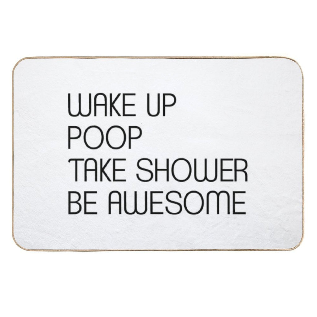 Funny Shower Curtains - Wake Up Poop Take Shower Be Awesome  Anti-Trip Bath Mat