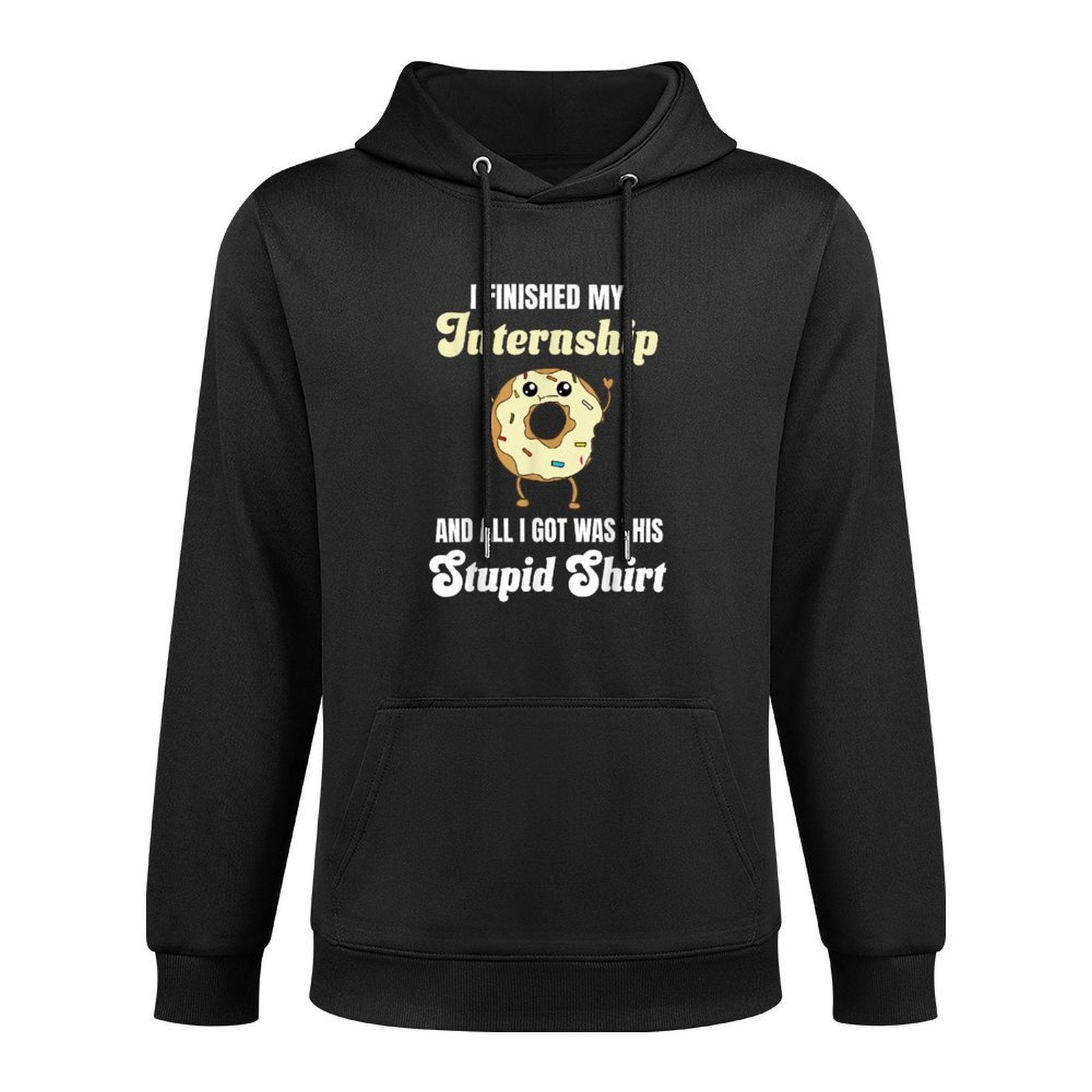 Intern I Finished My Internship All I Got Was This Stupid Unisex Design Hoodie