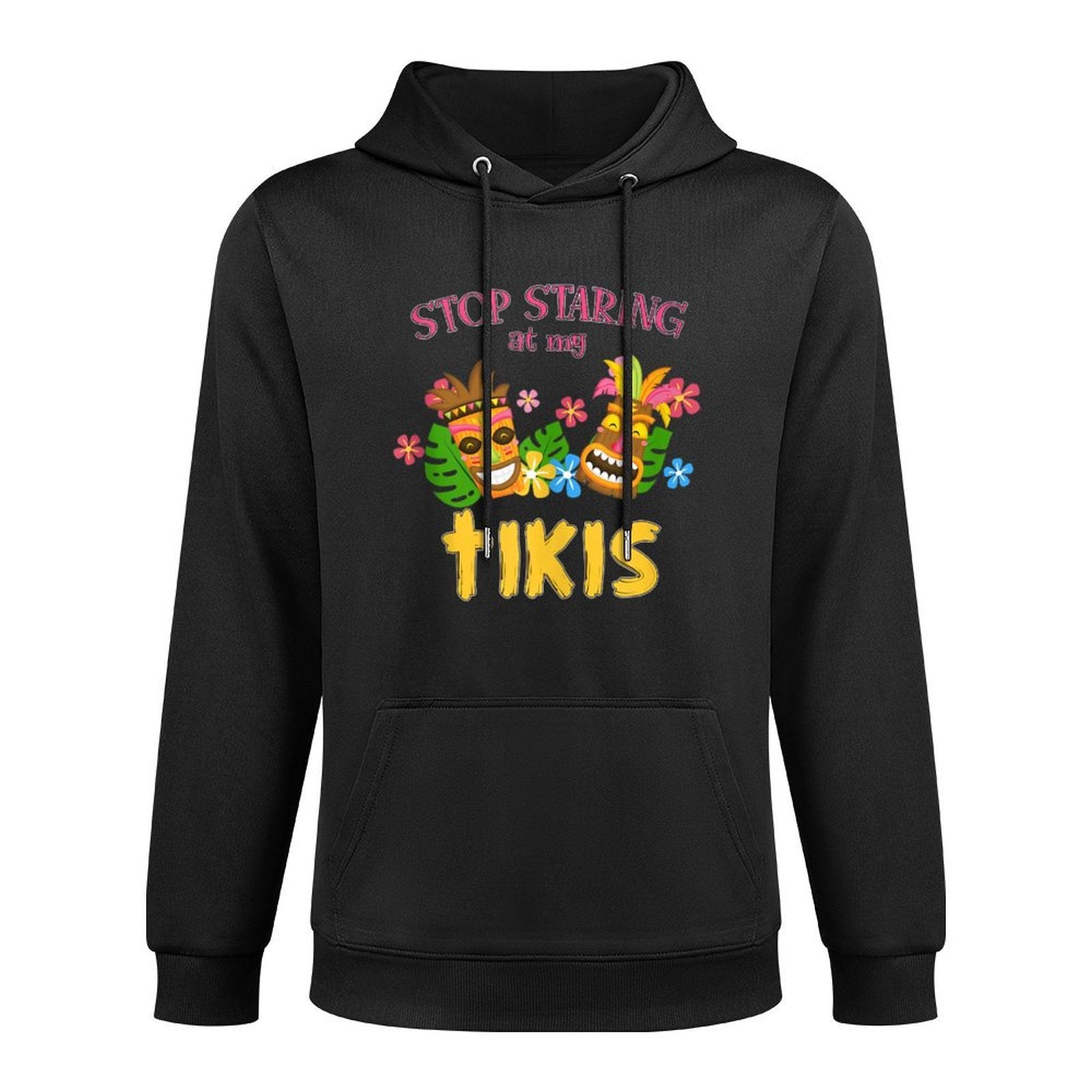 Stop Staring at My Tikis Hawaiian Aloha Summer Luau Tropical Casual Wear Hoodie