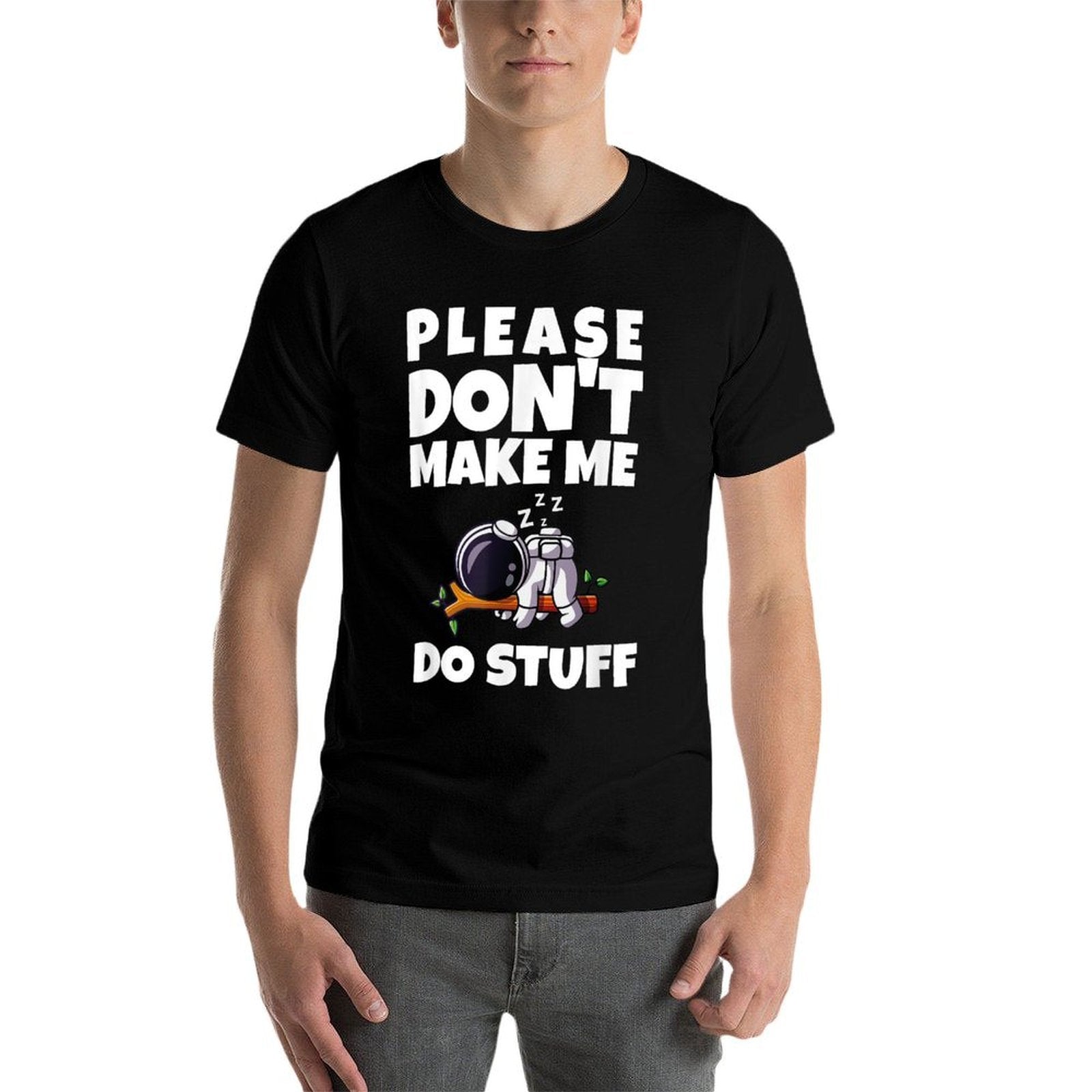 Please Dont Make Me Do Stuff Funny Quote  Oversized Silhouette T-Shirt