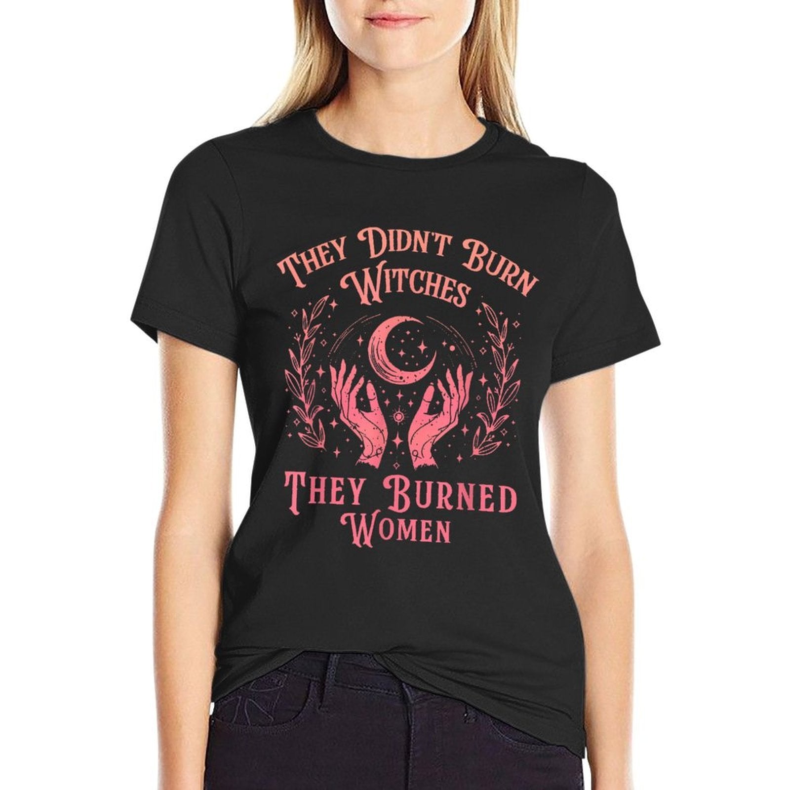 They Didnt Burn Witches Women Feminism Feminist Witch  Graphic-printed T-Shirt