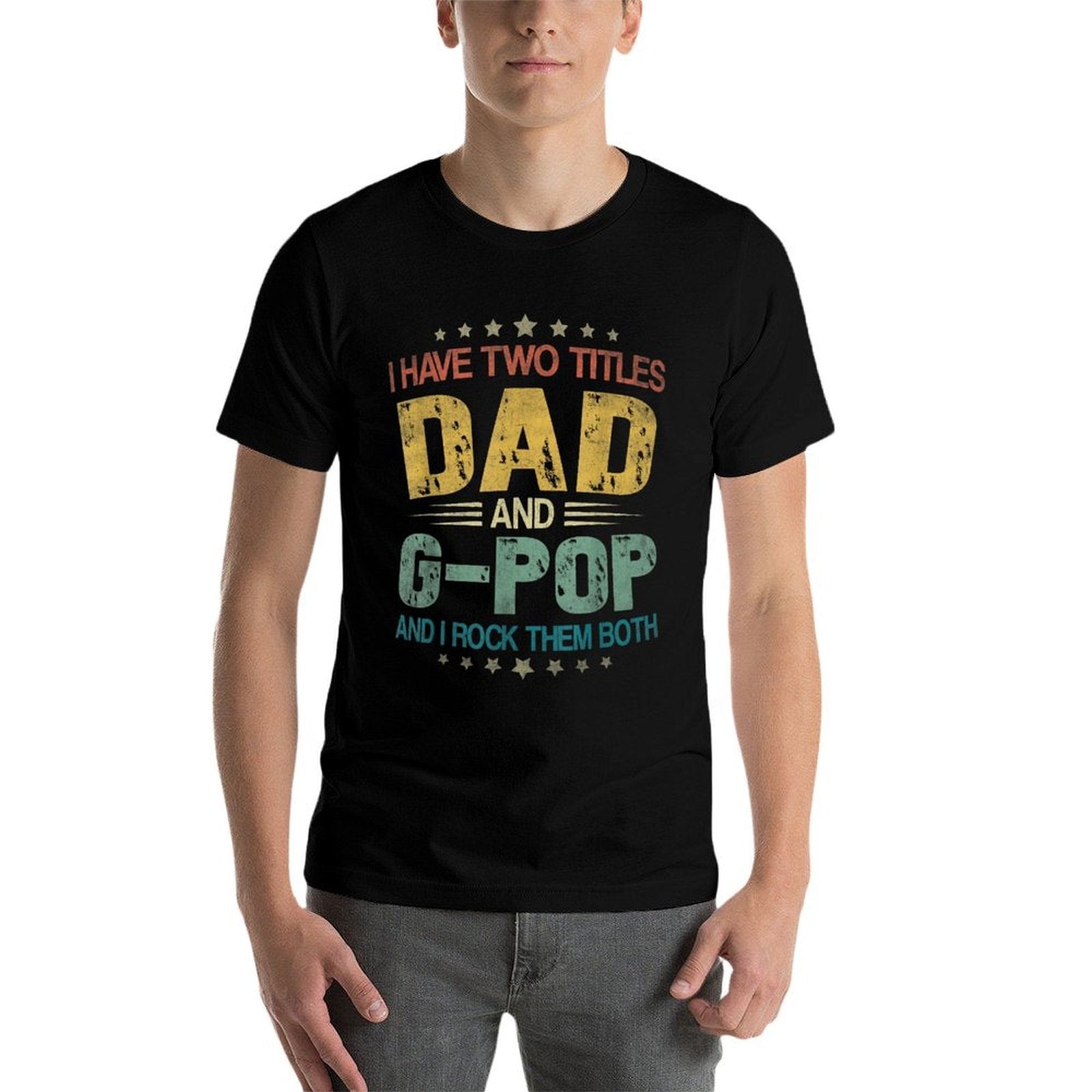 I Have Two Titles Dad And G-Pop Funny Fathers Day  Quick-drying T-Shirt