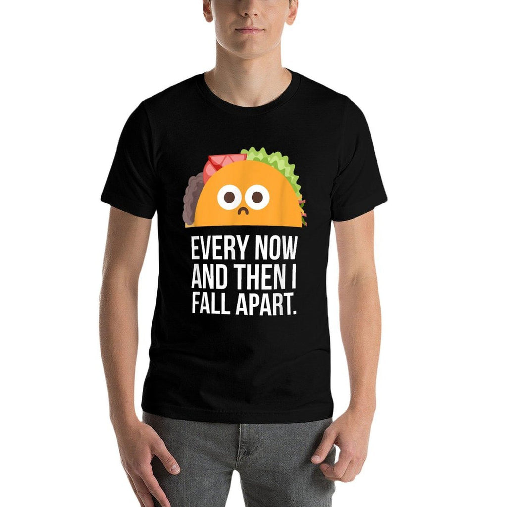 TACO TUESDAY Every Now  Then I Fall Apart Funny Taco Shirt  High-quality Stitching T-Shirt
