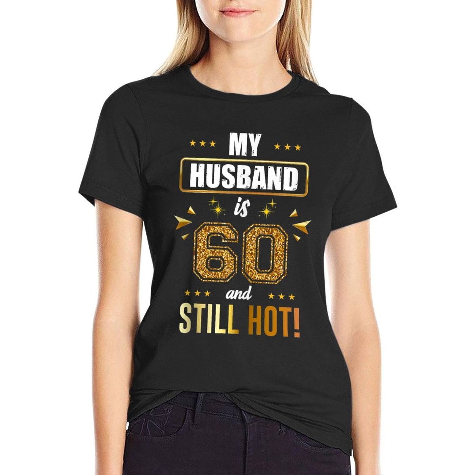 My Husband Is 60 And Still Hot! - 60th Birthday Party  Versatile T-Shirt
