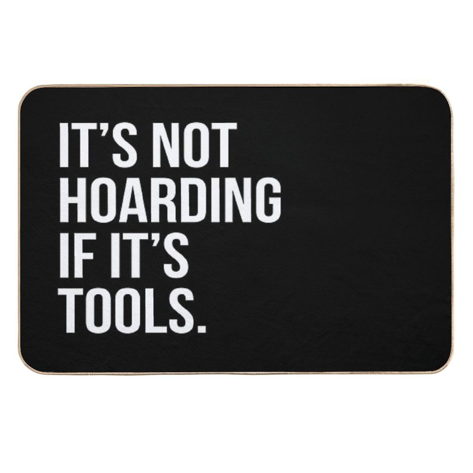 It's Not Hoarding If It's Tools  Pet-Safe Bath Mat