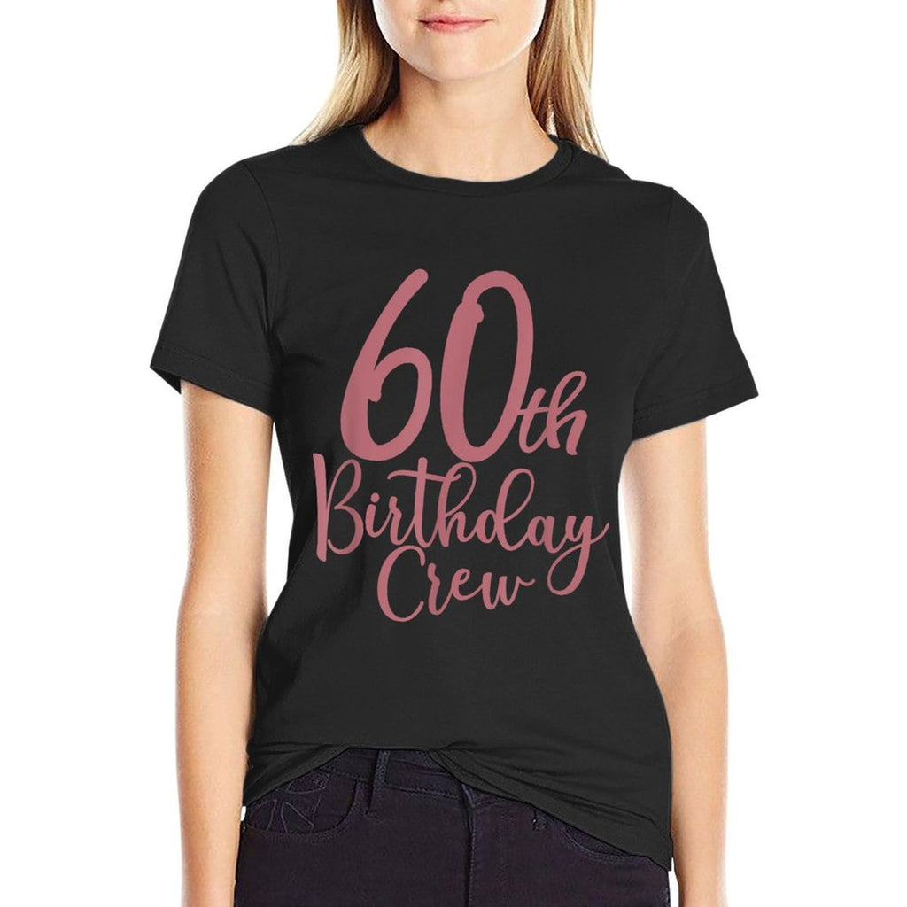 60th Birthday Crew 60 Years Old Women Matching Group Party  Versatile T-Shirt
