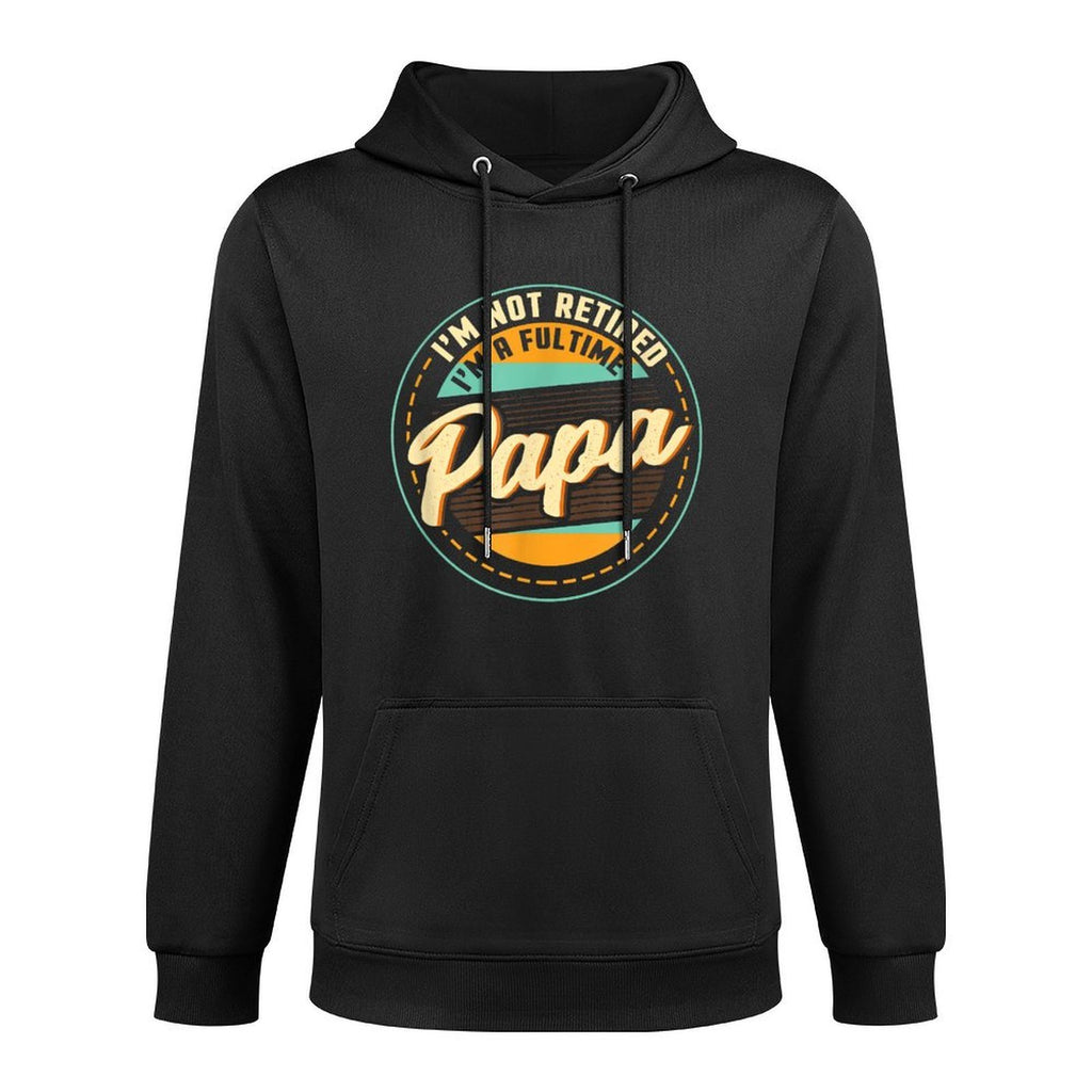 Im Not Retired Im A Full Time Papa - Grandfather Grandpa Adjustable Hood Hoodie