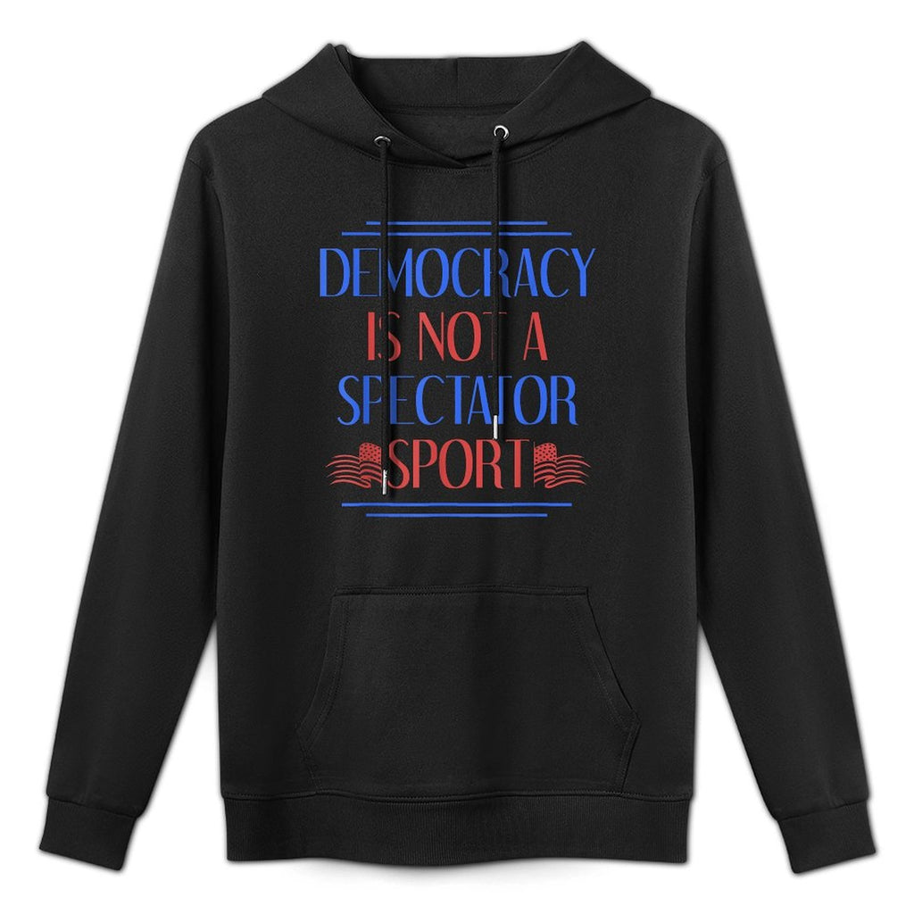 Democracy Not Sport Democrat Civil Rights Freedom Politics Casual Wear Hoodie
