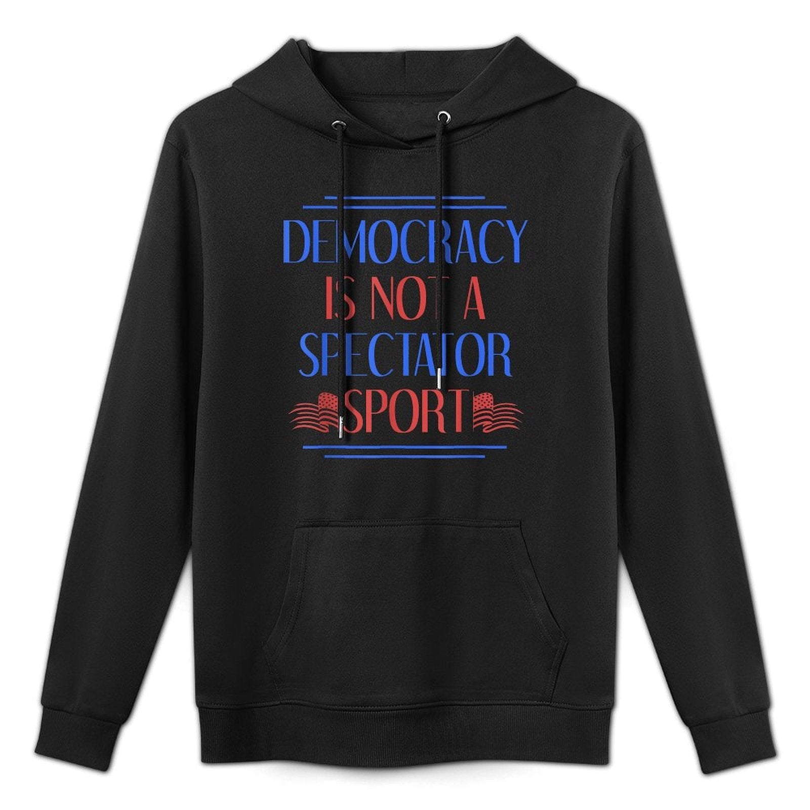 Democracy Not Sport Democrat Civil Rights Freedom Politics Casual Wear Hoodie