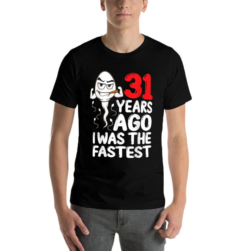 Mens 31st Birthday Gag Dress 31 Years Ago I Was The Fastest Funny  Soft T-Shirt