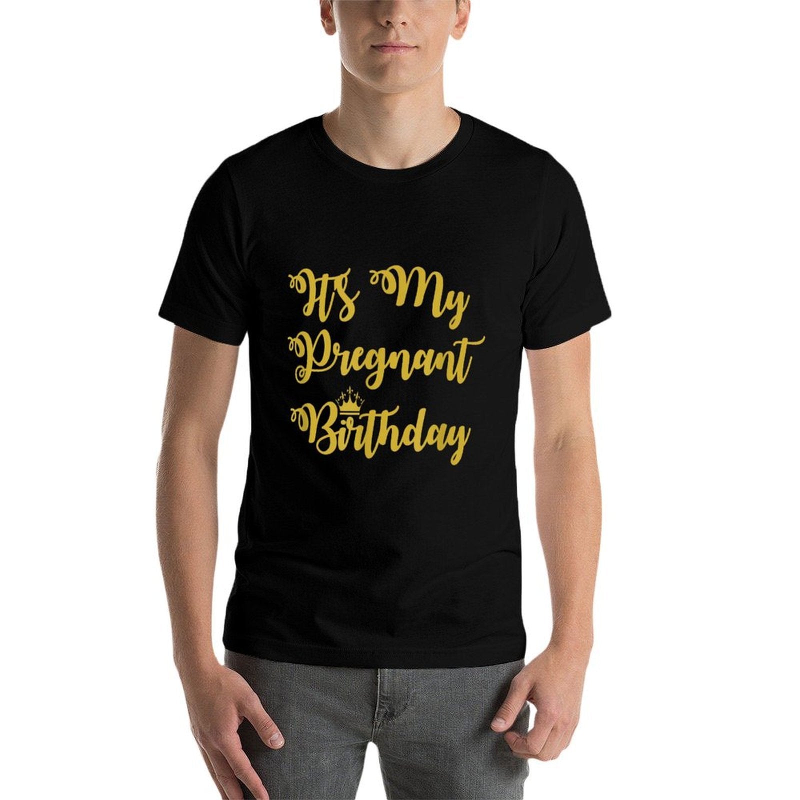 It's My Pregnant Birthday Funny  High-quality Stitching T-Shirt