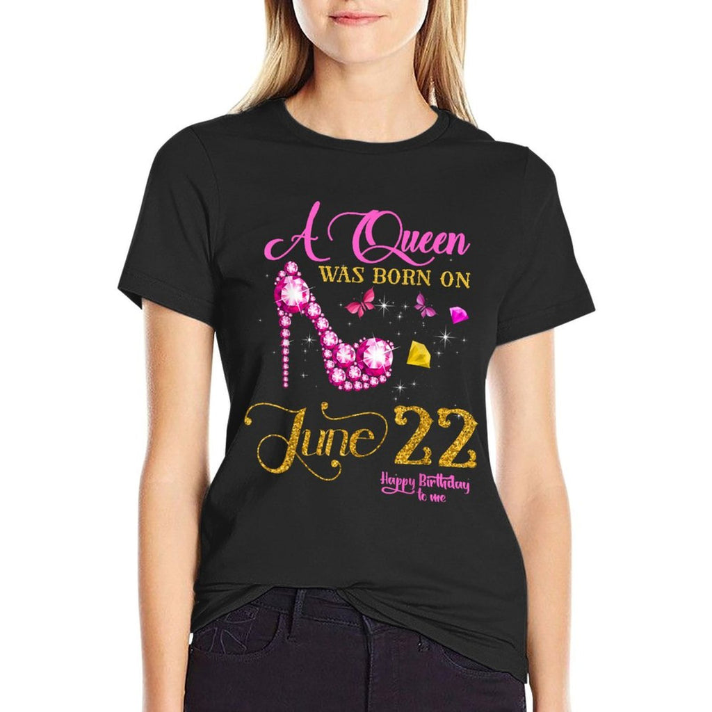 A Queen Was Born on June 22, 22nd June Birthday  Cotton T-Shirt