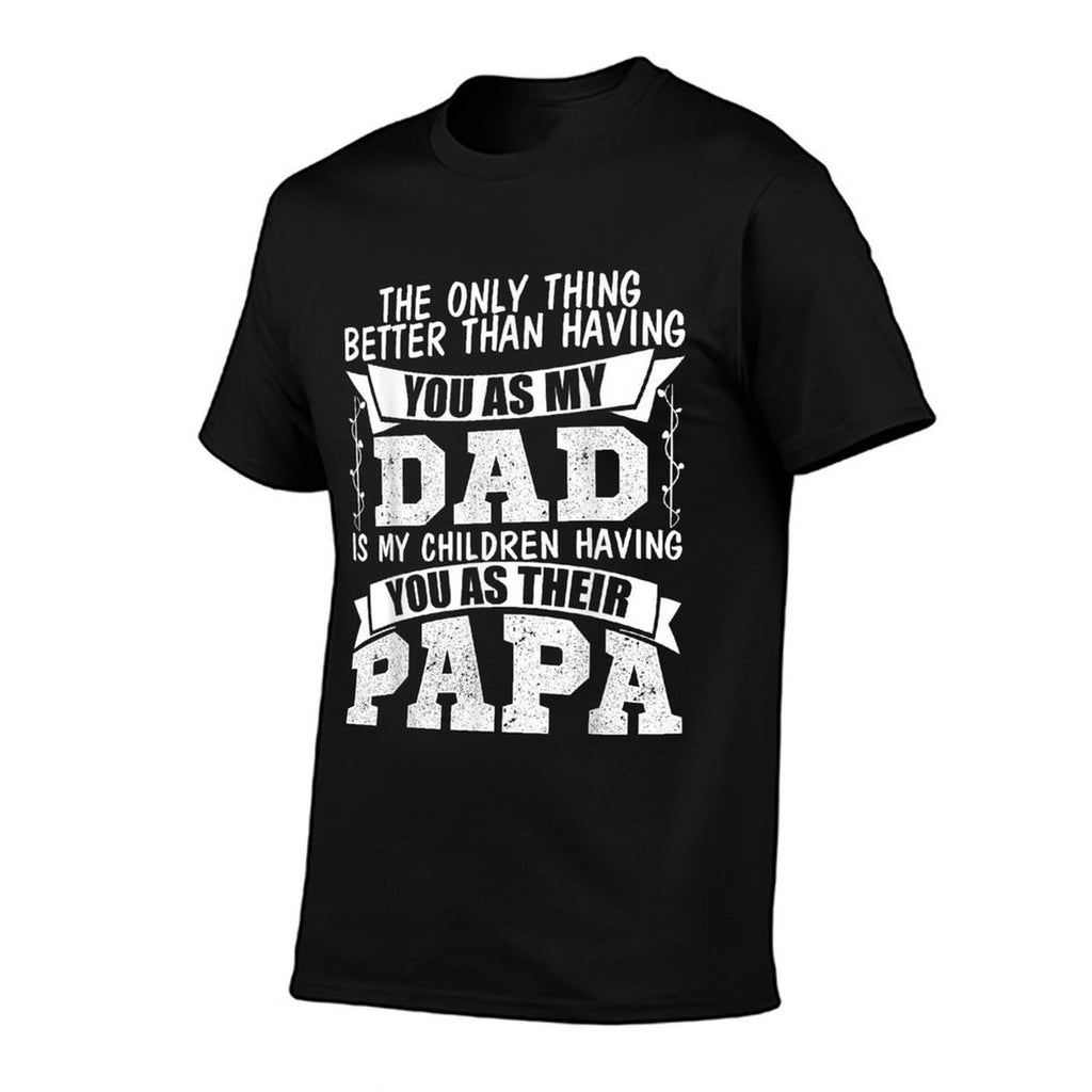 The Only Thing Better Than Having You As My Dad  Vintage-inspired T-Shirt