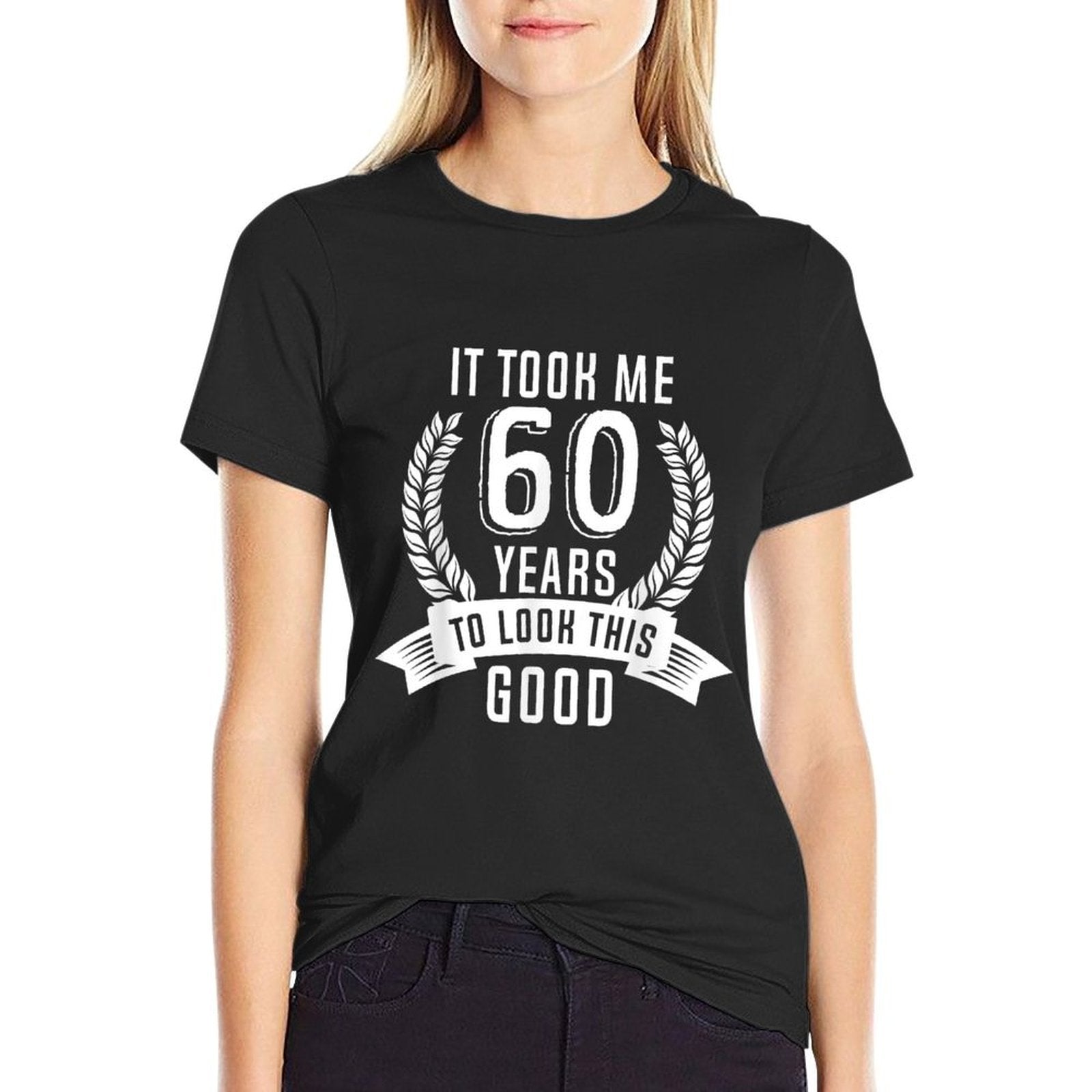 It Took Me 60 Years To Look This Good  60th Birthday  Rolled Sleeves T-Shirt