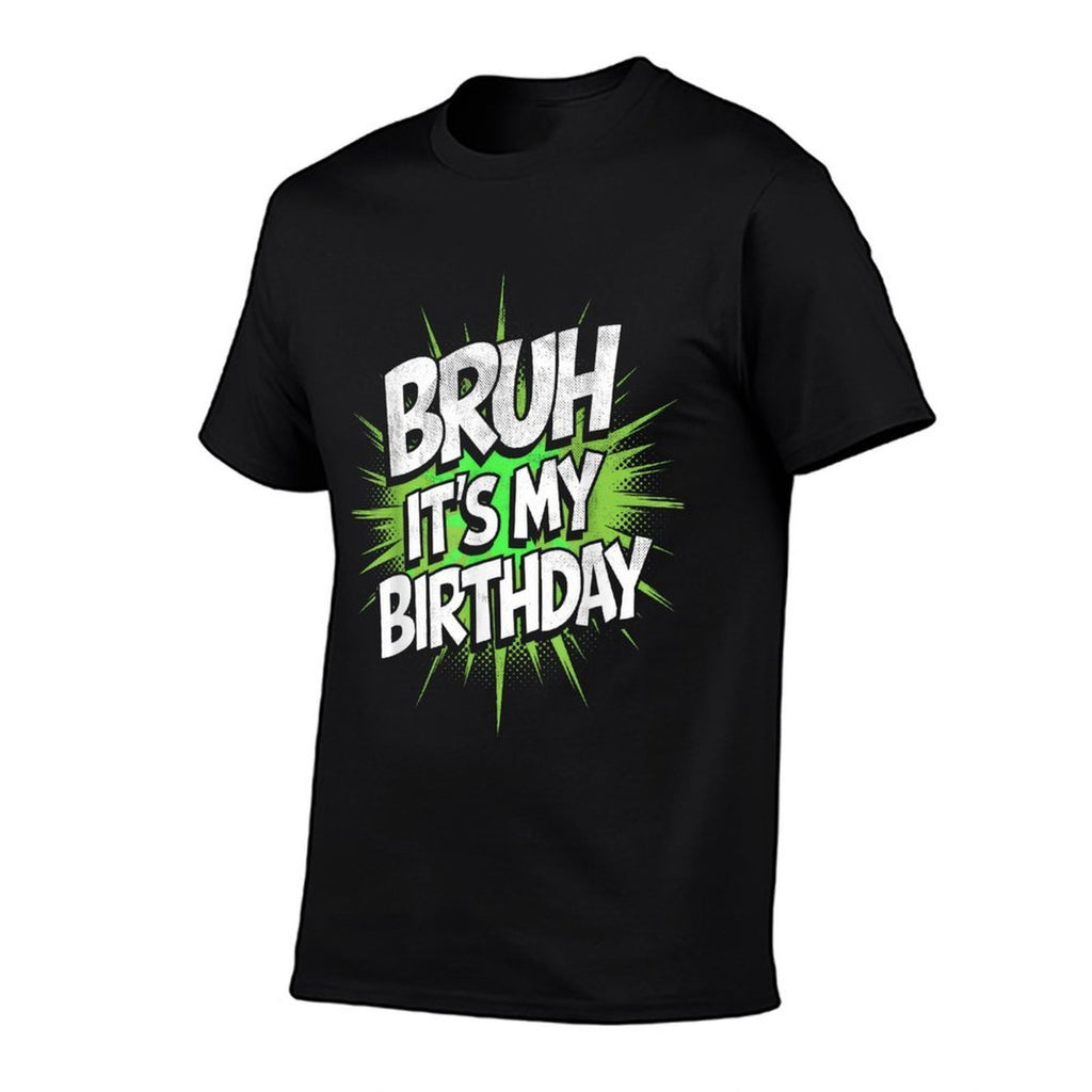 Bruh Its My Birthday Funny Birthday Boyn Gamer Meme  Quick-drying T-Shirt