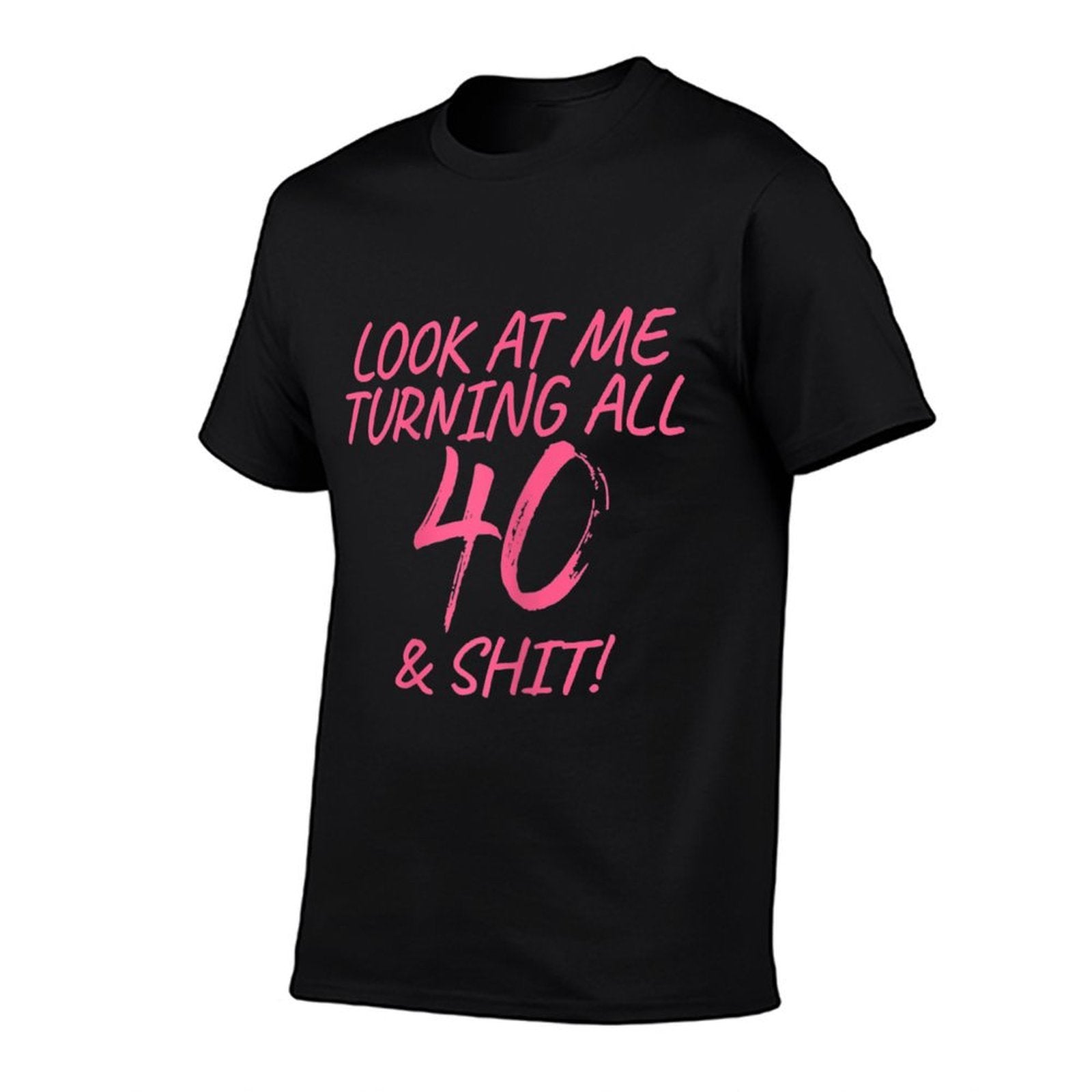Womens Look At Me Turning All 40 & Shit Happy 40th Birthday Gift  Soft T-Shirt