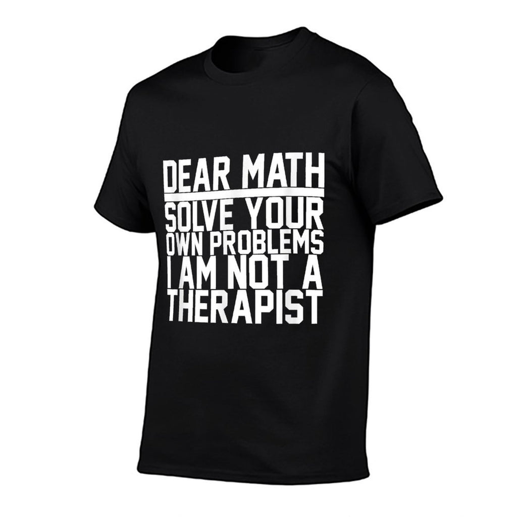 Dear Math Solve Your Own Problems Funny Sarcastic Slogan  Rolled Sleeves T-Shirt